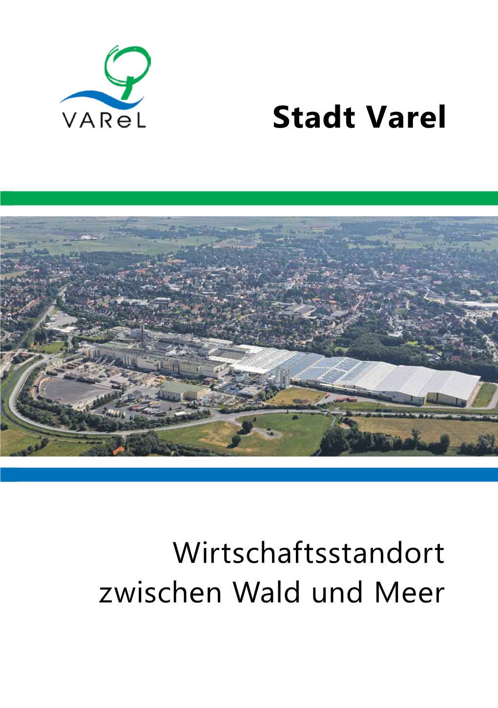 Wirtschaftsstandort Zwischen Wald Und Meer Herzlich Willkommen in Varel! Vorteil Varel: Bürgermeister Gerd-Christian Wagner Kennt Die Stärken Der Stadt