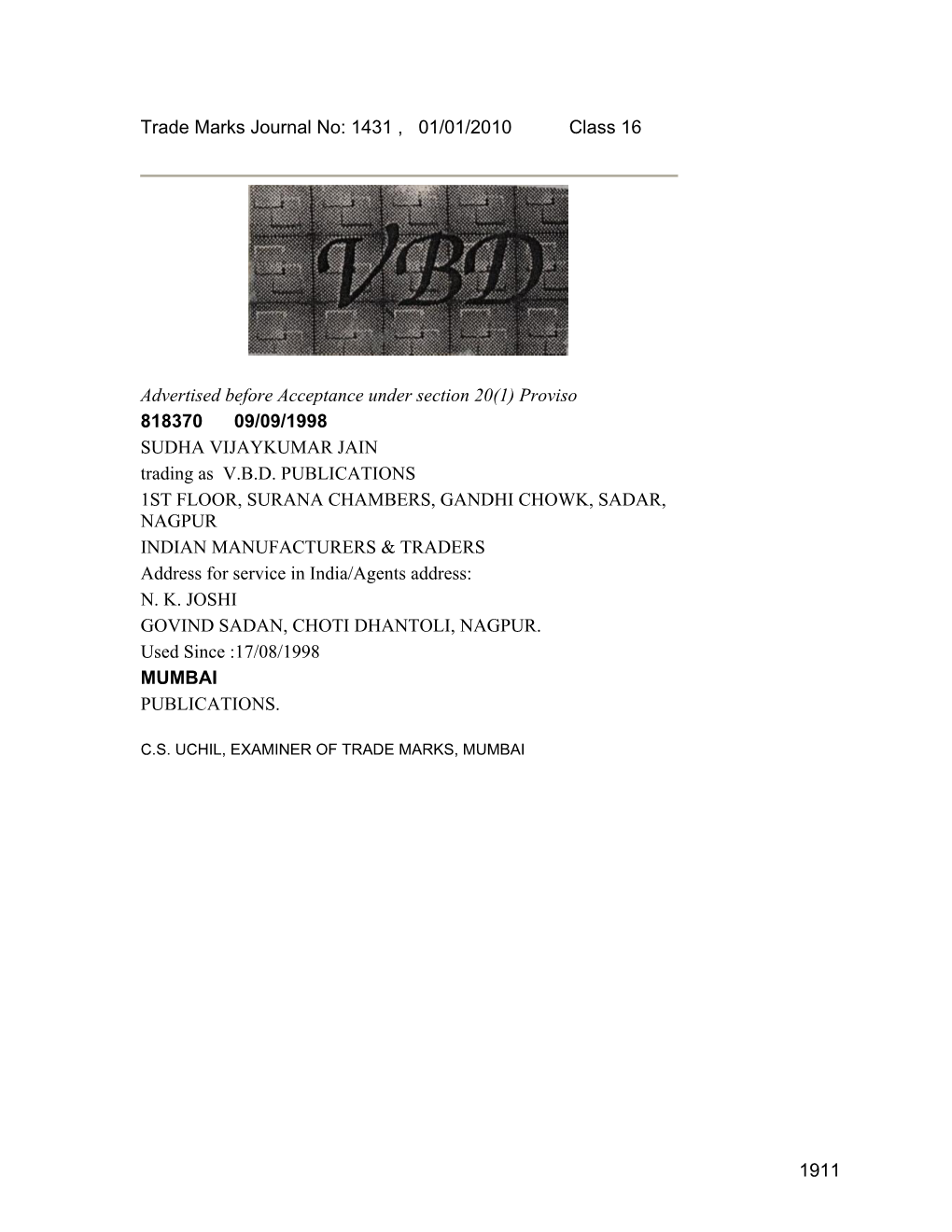 Trade Marks Journal No: 1431 , 01/01/2010 Class 16 Advertised