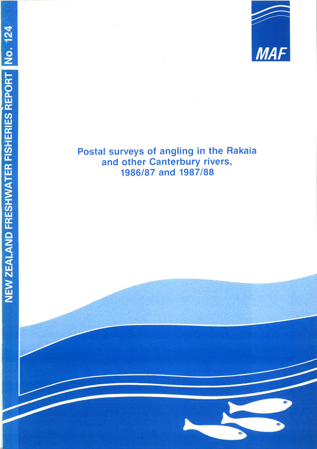 Postal Surveys of Angling in the Rakaia and Other Canterbury Rivers, 1986/87 and 1987/88 Rssn 0113 -2504
