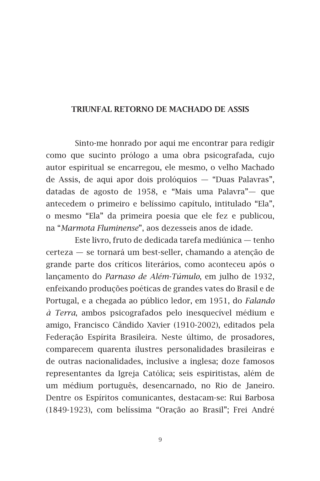 TRIUNFAL RETORNO DE MACHADO DE ASSIS Sinto-Me Honrado Por