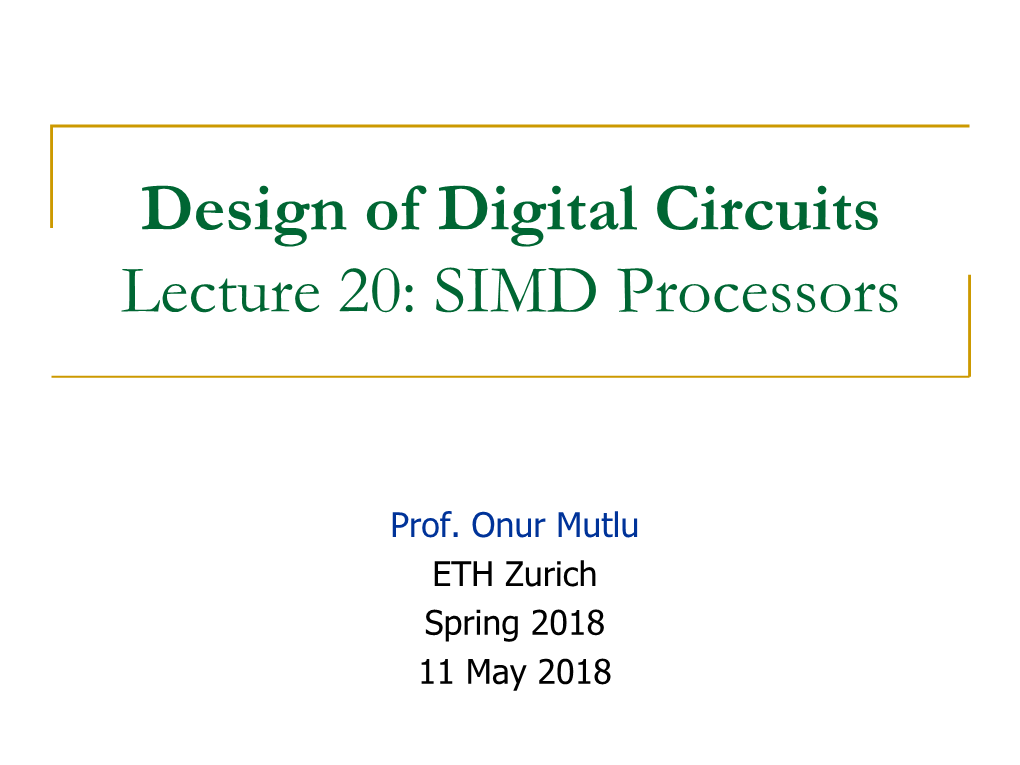 Design of Digital Circuits Lecture 20: SIMD Processors