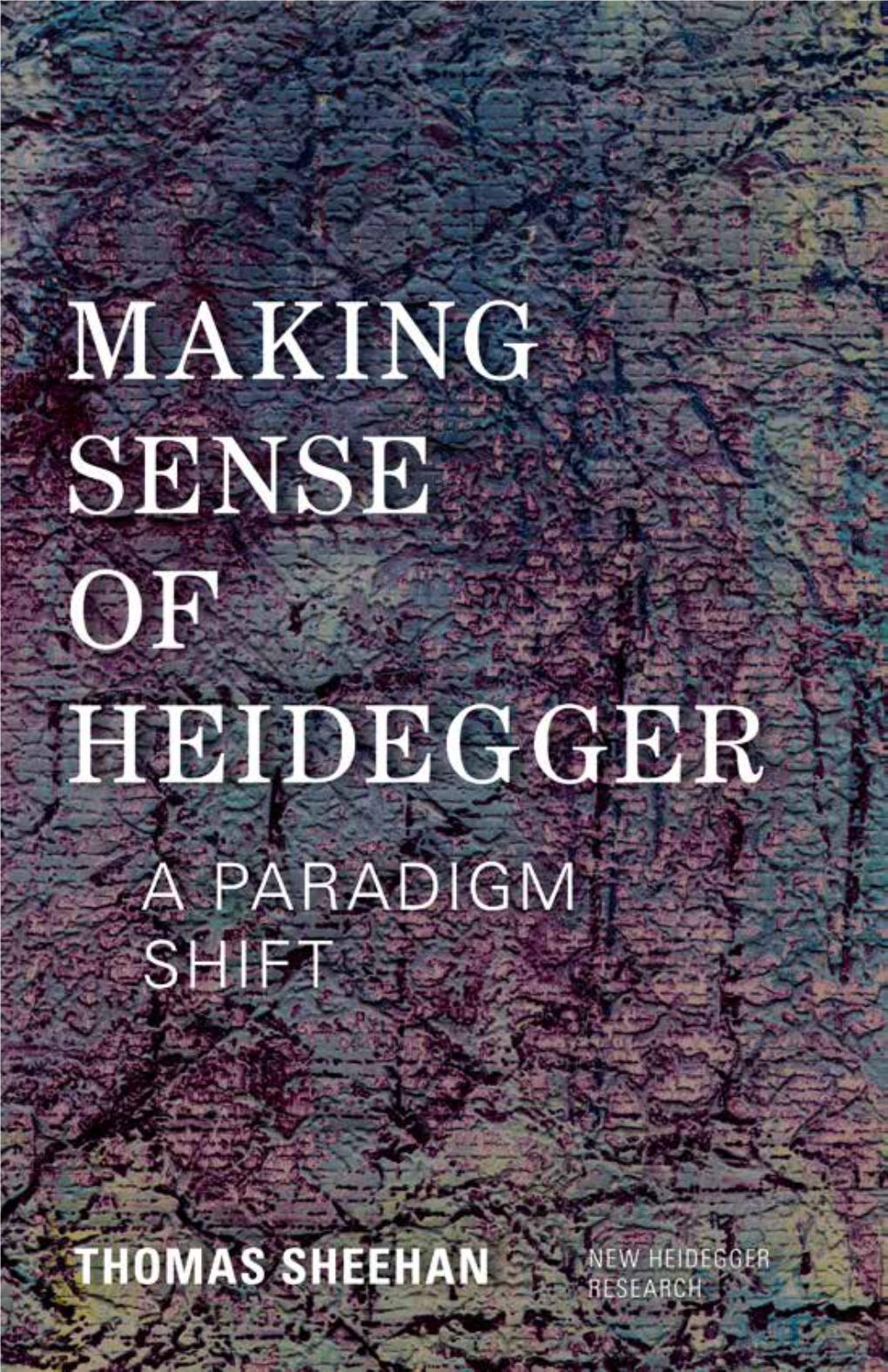 Making Sense of Heidegger NEW HEIDEGGER RESEARCH