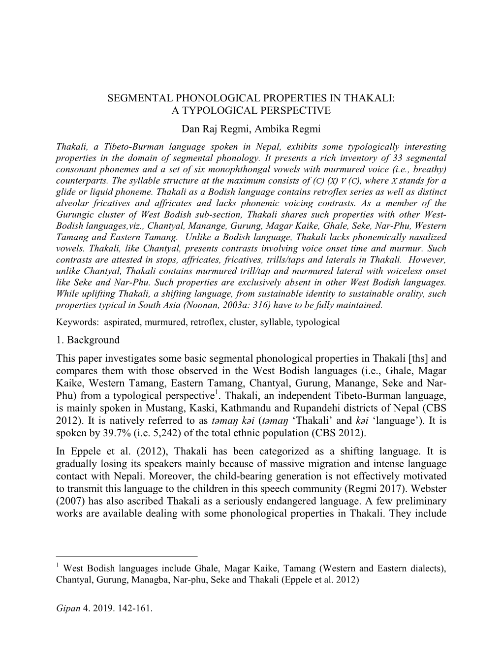 SEGMENTAL PHONOLOGICAL PROPERTIES in THAKALI: a TYPOLOGICAL PERSPECTIVE Dan Raj Regmi, Ambika Regmi 1. Background This Paper