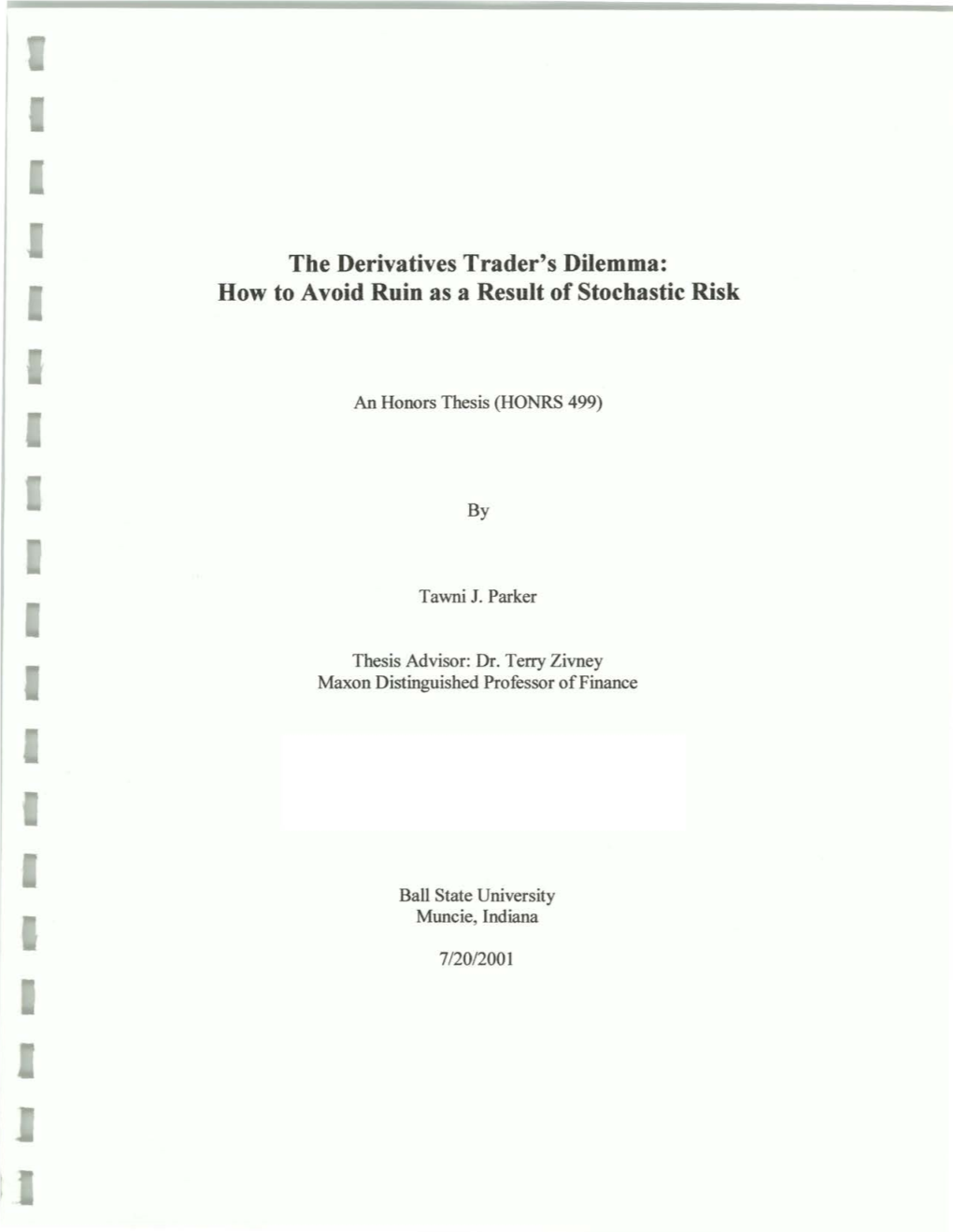 The Derivatives Trader's Dilemma: How to a Void Ruin As a Result of Stochastic Risk