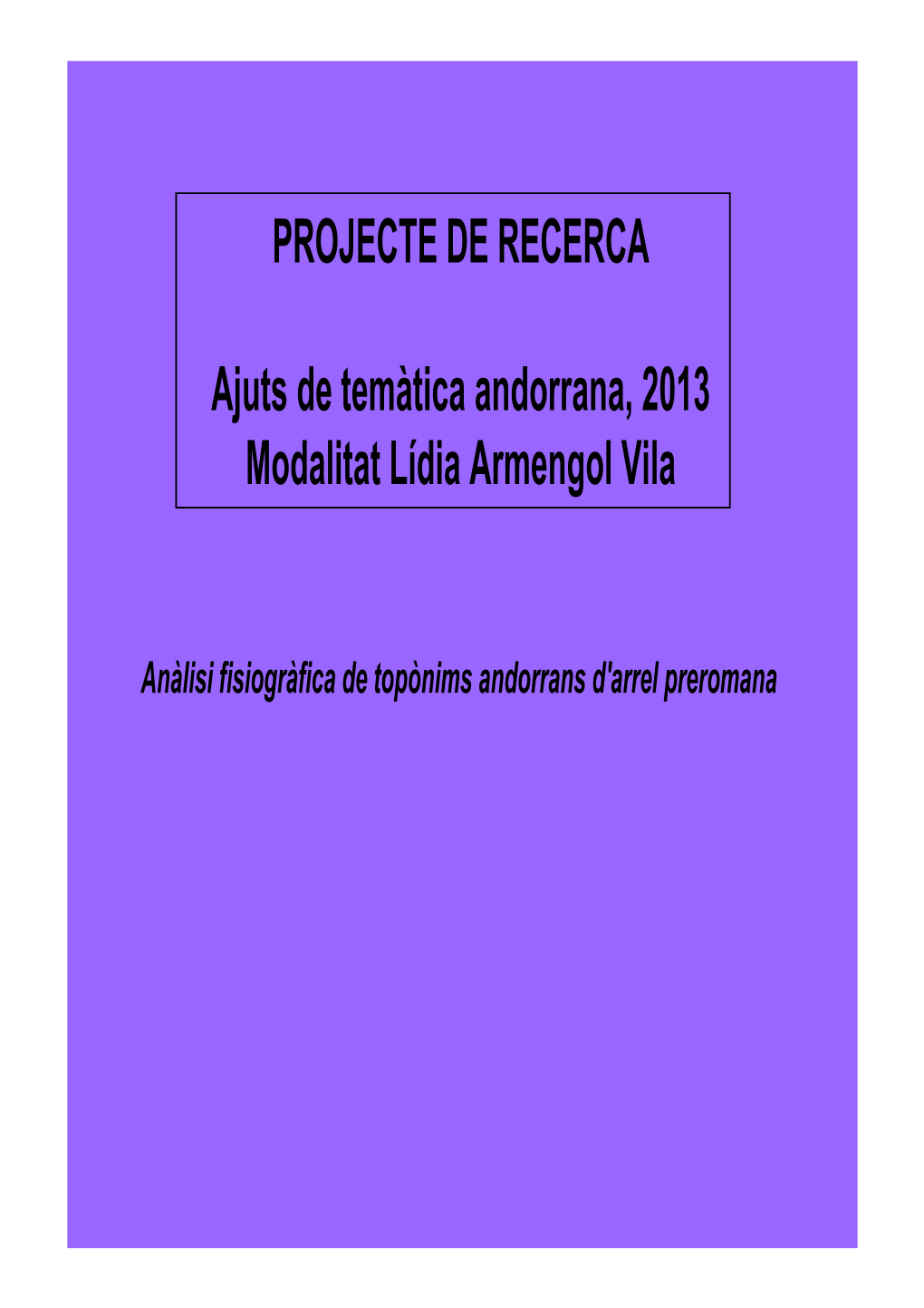 PROJECTE DE RECERCA Ajuts De Temàtica Andorrana, 2013 Modalitat Lídia Armengol Vila