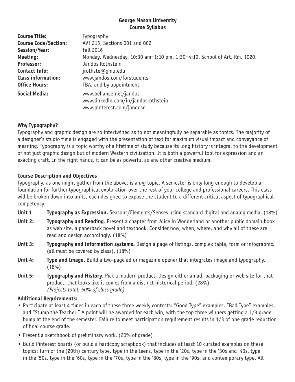 Typography Course Code/Section: AVT 215, Sections 001 and 002 Session/Year: Fall 2016 Meeting: Monday, Wednesday, 10:30 Am–1:10 Pm, 1:30–4:10, School of Art, Rm