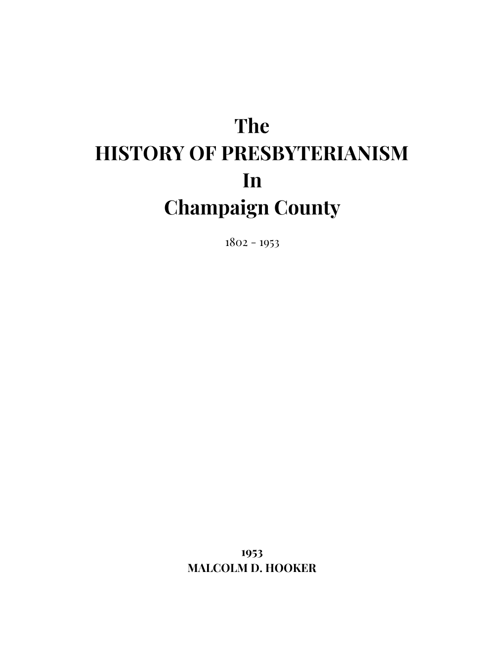 The HISTORY of PRESBYTERIANISM in Champaign County