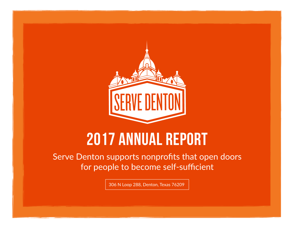 2017 Annual Report Serve Denton Supports Nonproﬁts That Open Doors for People to Become Self-Suﬃcient