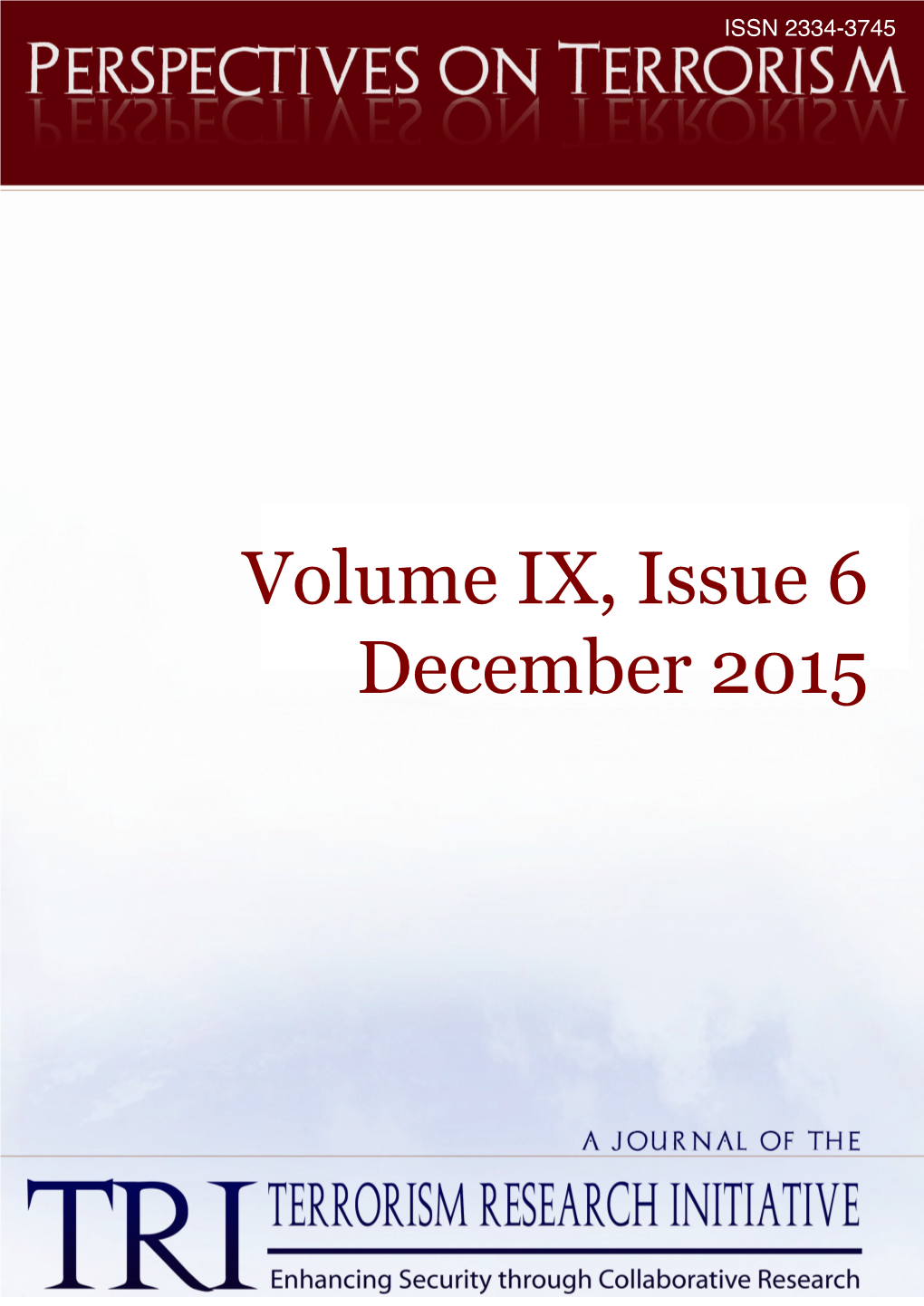 PERSPECTIVES on TERRORISM Volume 9, Issue 6 Table of Contents Welcome from the Editor 1 I