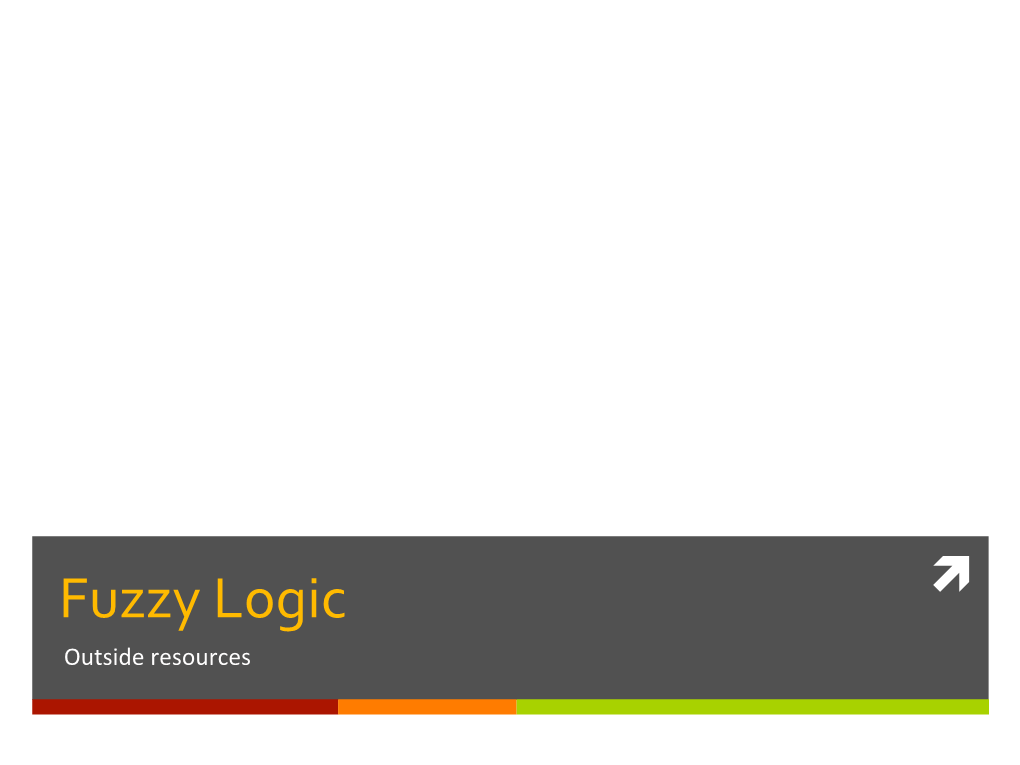 Fuzzy Logic Ì Outside Resources Fuzzy Sets