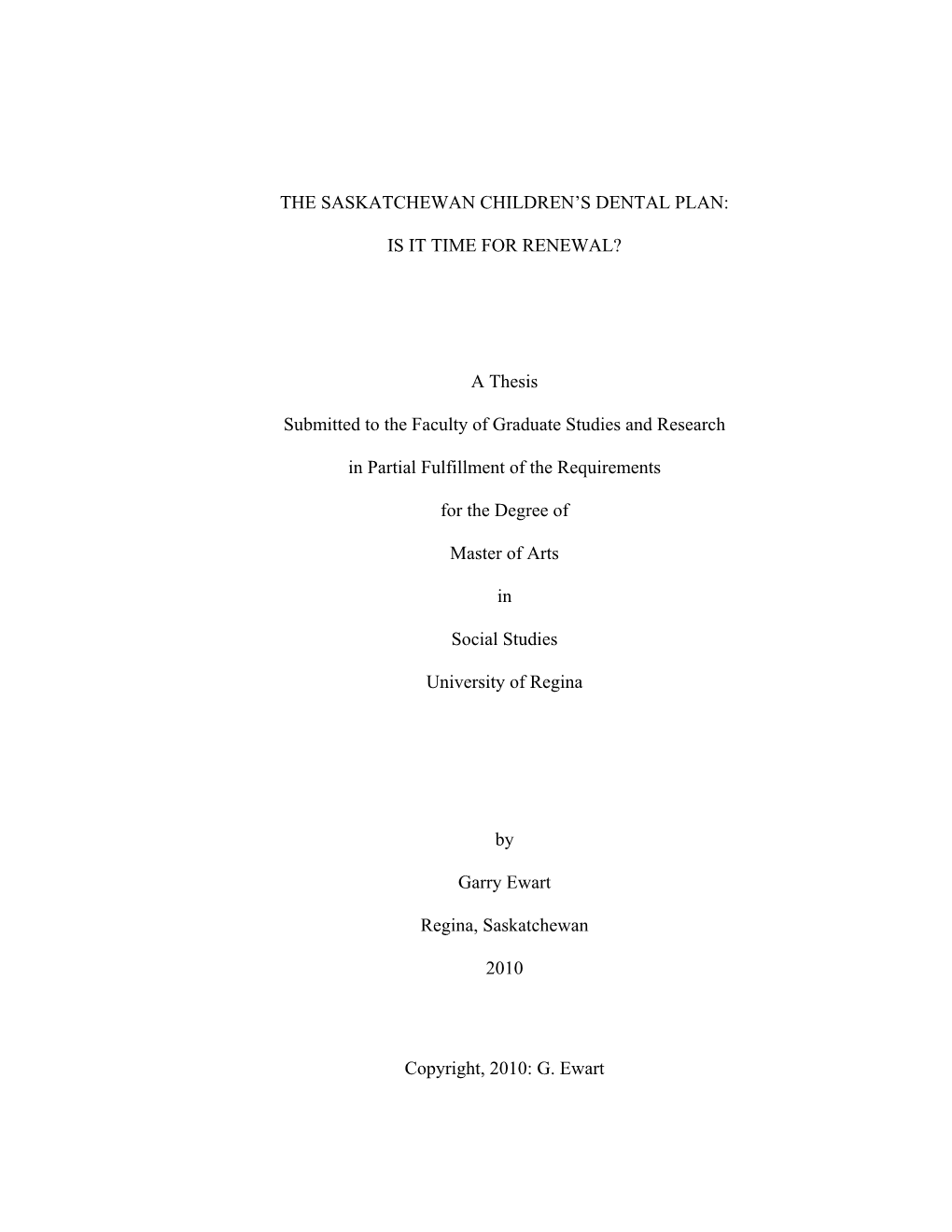 The Saskatchewan Children's Dental Plan: Is It Time for Renewal?, in an Oral Examination Held on January 18, 2010