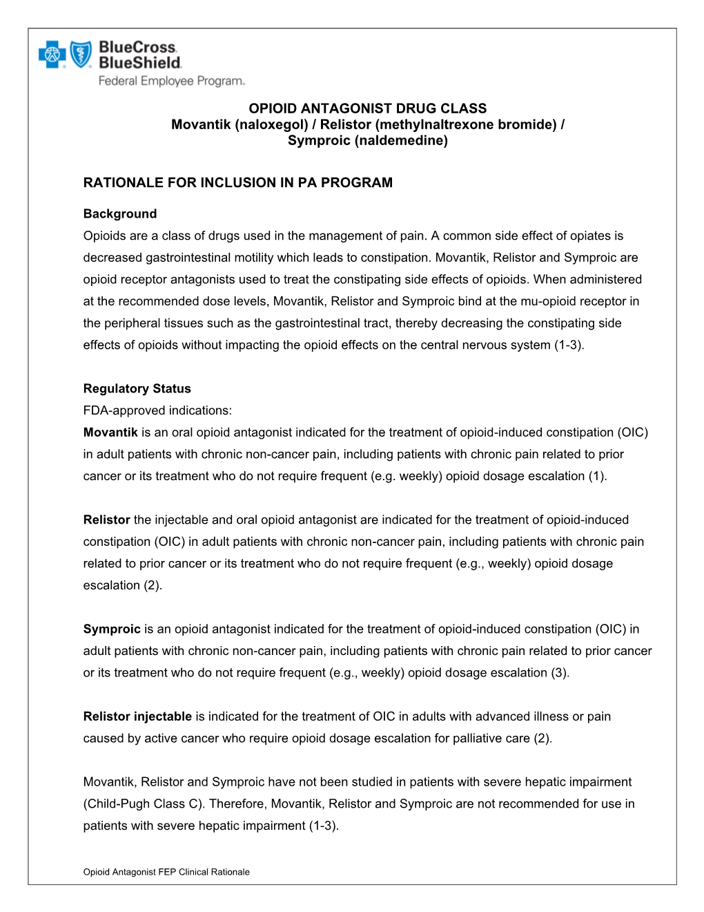 OPIOID ANTAGONIST DRUG CLASS Movantik (Naloxegol) / Relistor (Methylnaltrexone Bromide) / Symproic (Naldemedine)