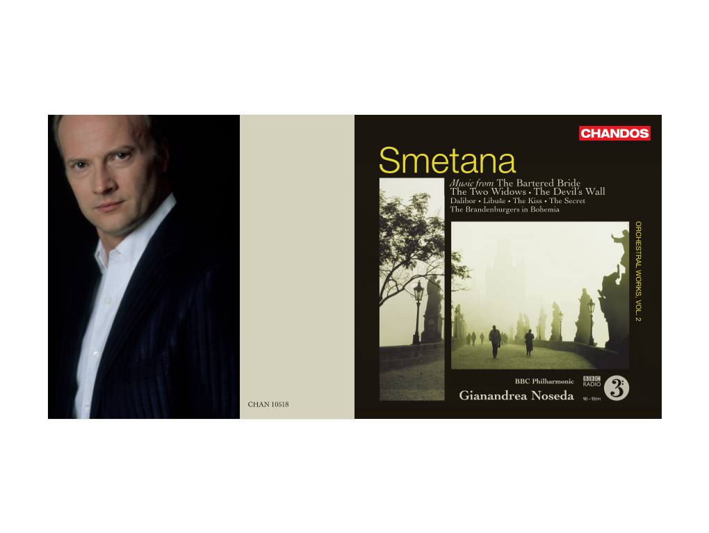 Smetana Music from the Bartered Bride the Two Widows • the Devil’S Wall Dalibor • Libuše • the Kiss • the Secret the Brandenburgers in Bohemia ORCHESTRAL WORKS, VOL