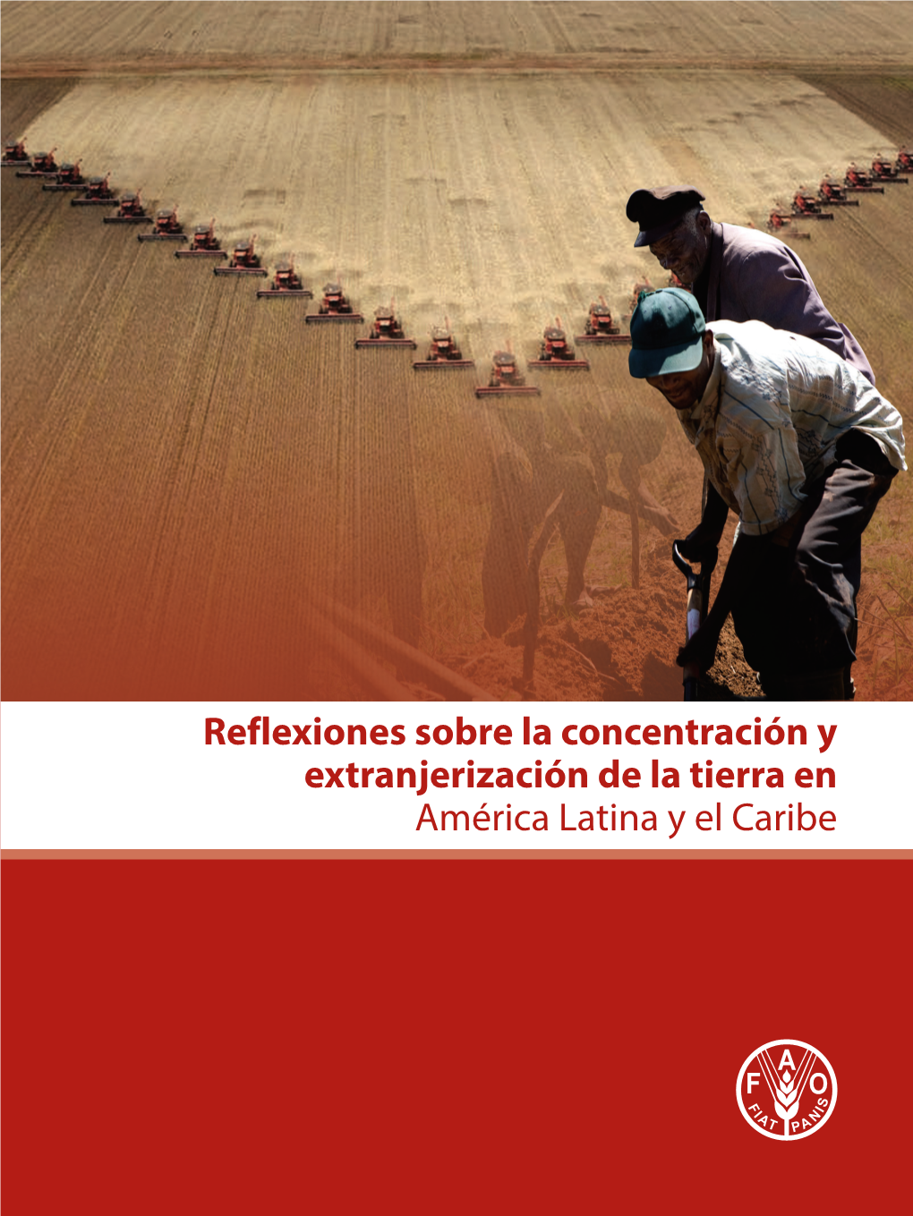 Reflexiones Sobre La Concentración Y Extranjerización De La Tierra En América Latina Y El Caribe