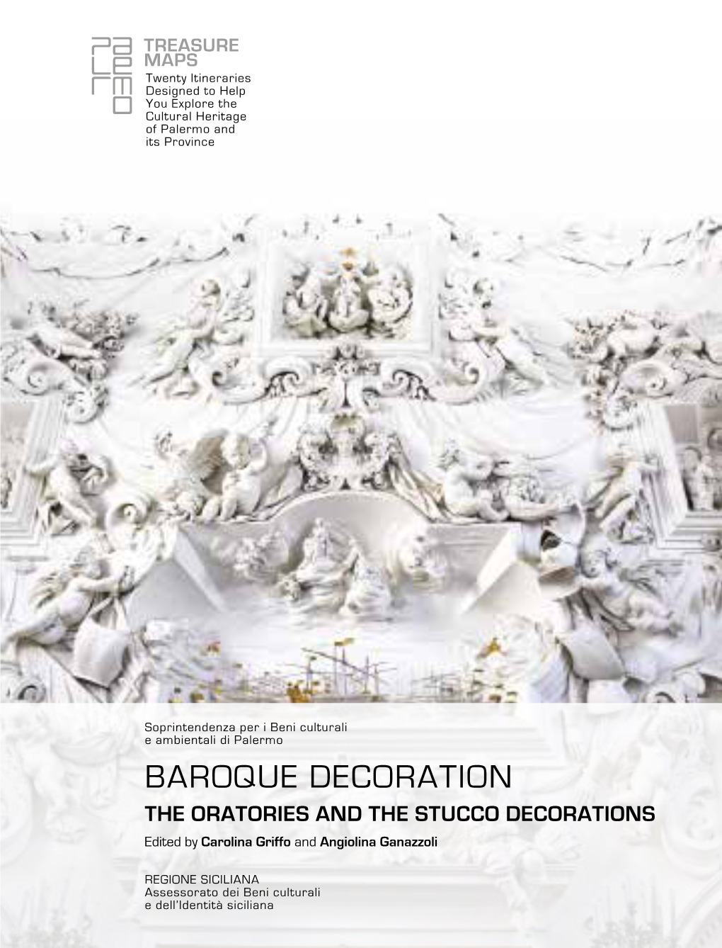 BAROQUE DECORATION the ORATORIES and the STUCCO DECORATIONS Edited by Carolina Griffo and Angiolina Ganazzoli