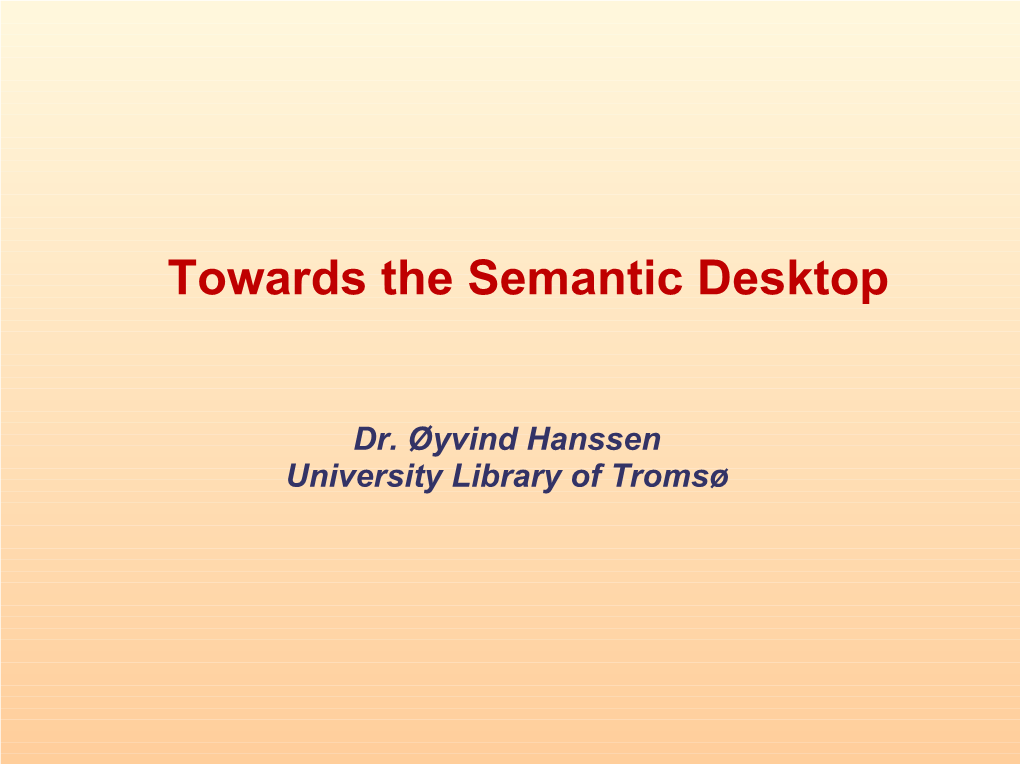 Towards the Semantic Desktop