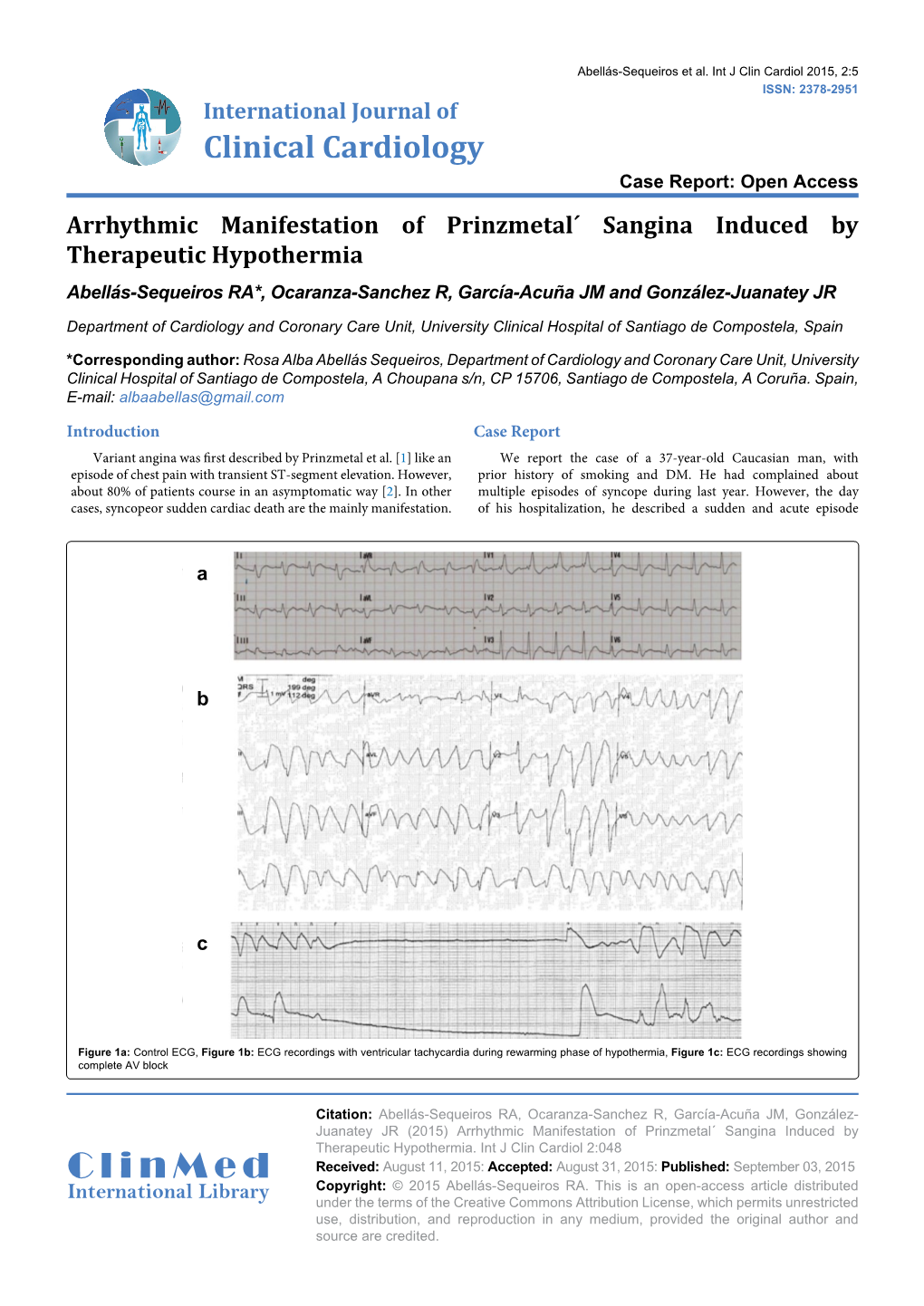 Arrhythmic Manifestation of Prinzmetal´ Sangina Induced by Therapeutic Hypothermia Abellás-Sequeiros RA*, Ocaranza-Sanchez R, García-Acuña JM and González-Juanatey JR