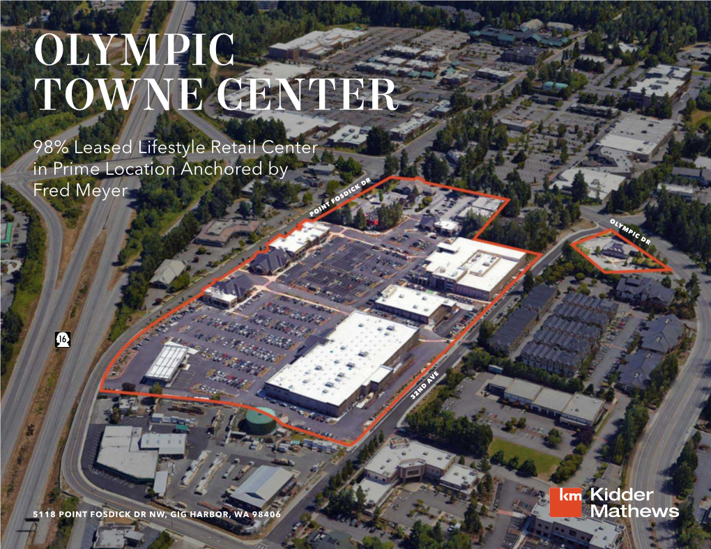 OLYMPIC TOWNE CENTER 98% Leased Lifestyle Retail Center in Prime Location Anchored by Fred Meyer