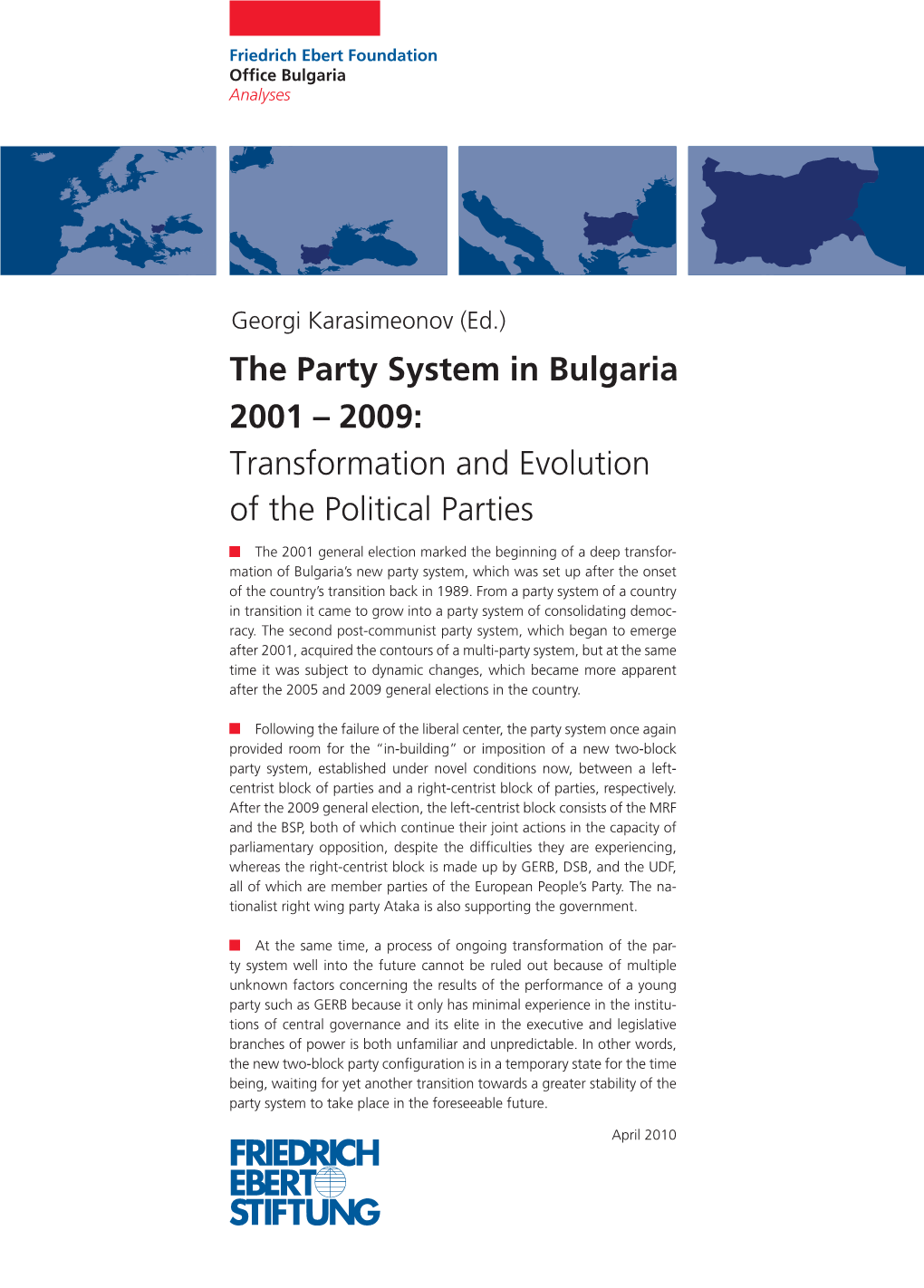 April 2010 the 2001 General Election Marked the Beginning of a Deep Transfor- Mation of Bulgaria's New Party System, Which