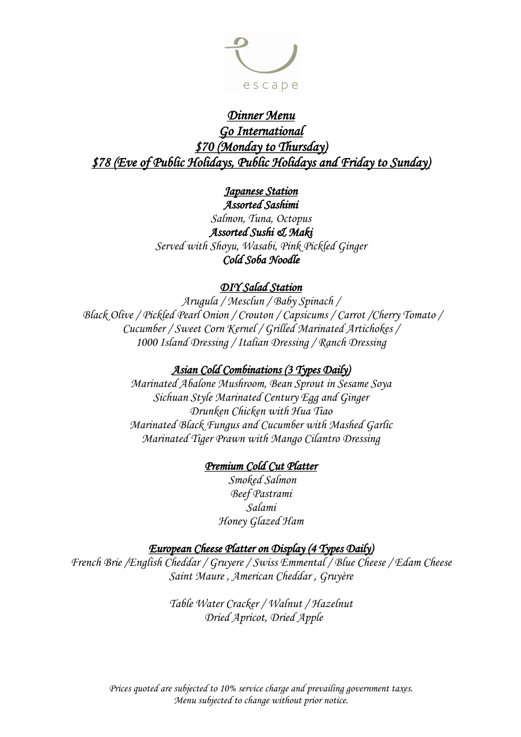 Dinner Menu Go International $70 (Monday to Thursday) $78 (Eve of Public Holidays, Public Holidays and Friday to Sunday)