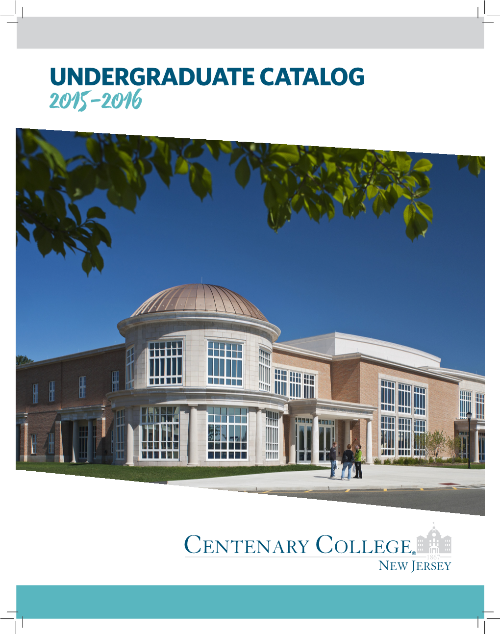 Undergraduate Catalog 2015-2016 Centenary College Catalog