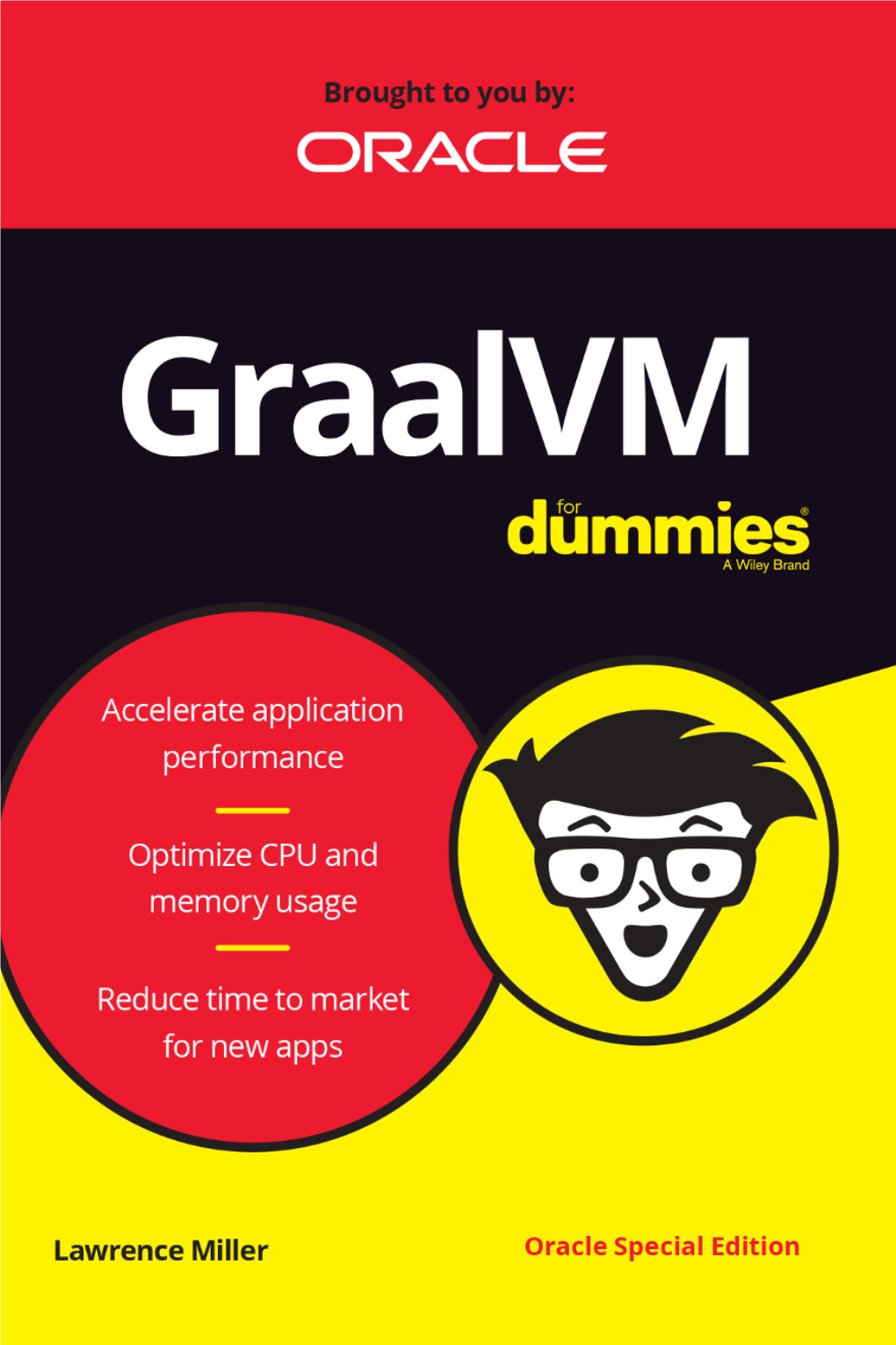 Graalvm for Dummies®, Oracle Special Edition Published by John Wiley & Sons, Inc