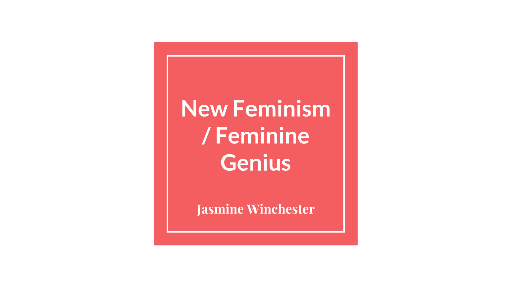 New Feminism / Feminine Genius