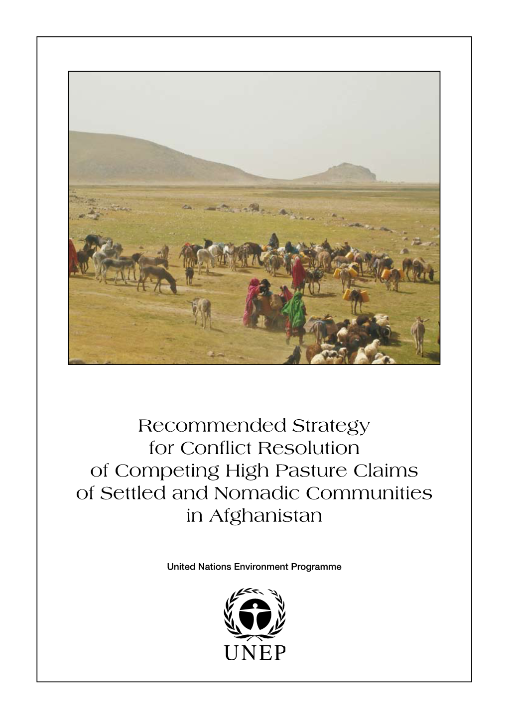 Recommended Strategy for Conflict Resolution of Competing High Pasture Claims of Settled and Nomadic Communities in Afghanistan