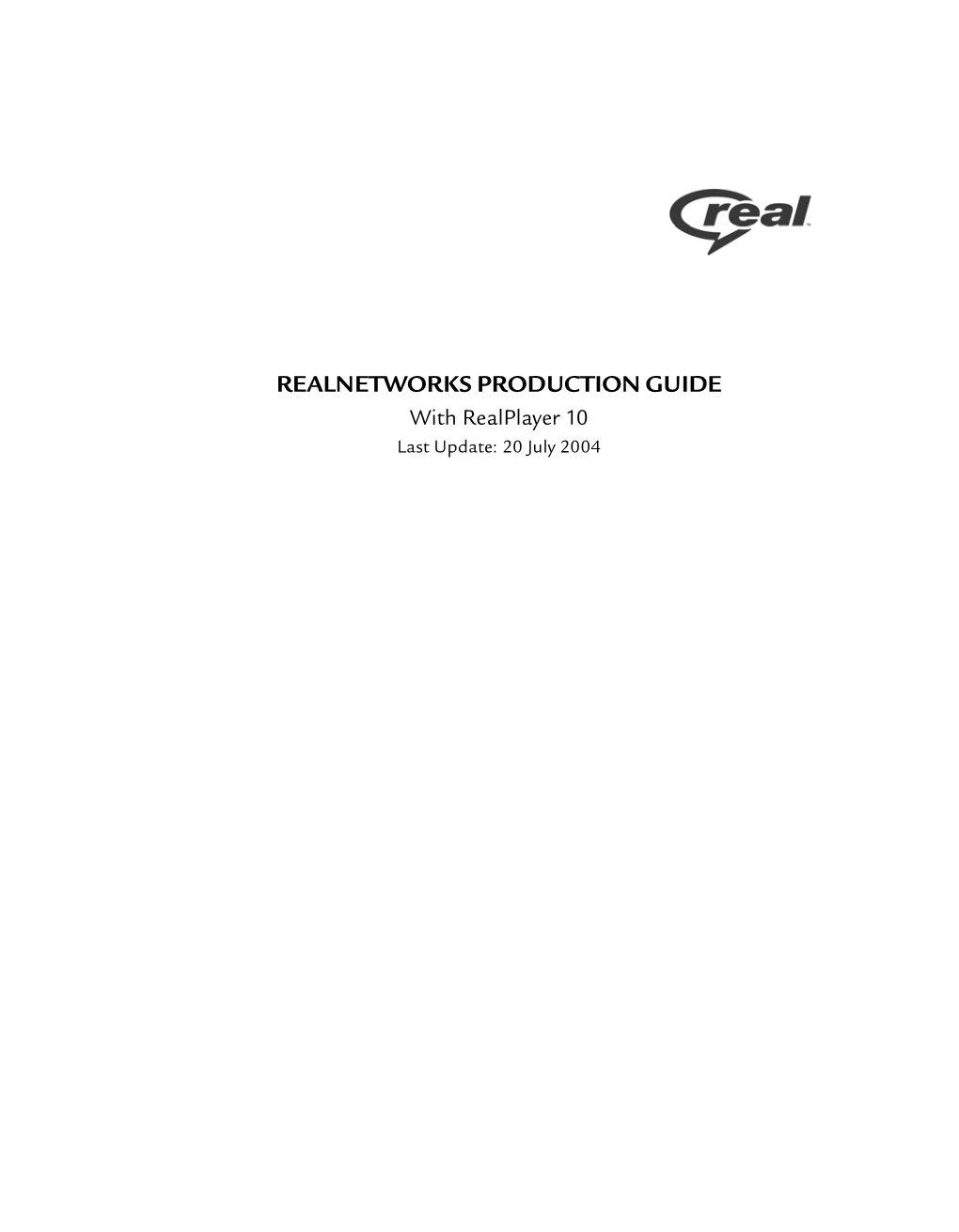 REALNETWORKS PRODUCTION GUIDE with Realplayer 10 Last Update: 20 July 2004 Realnetworks, Inc