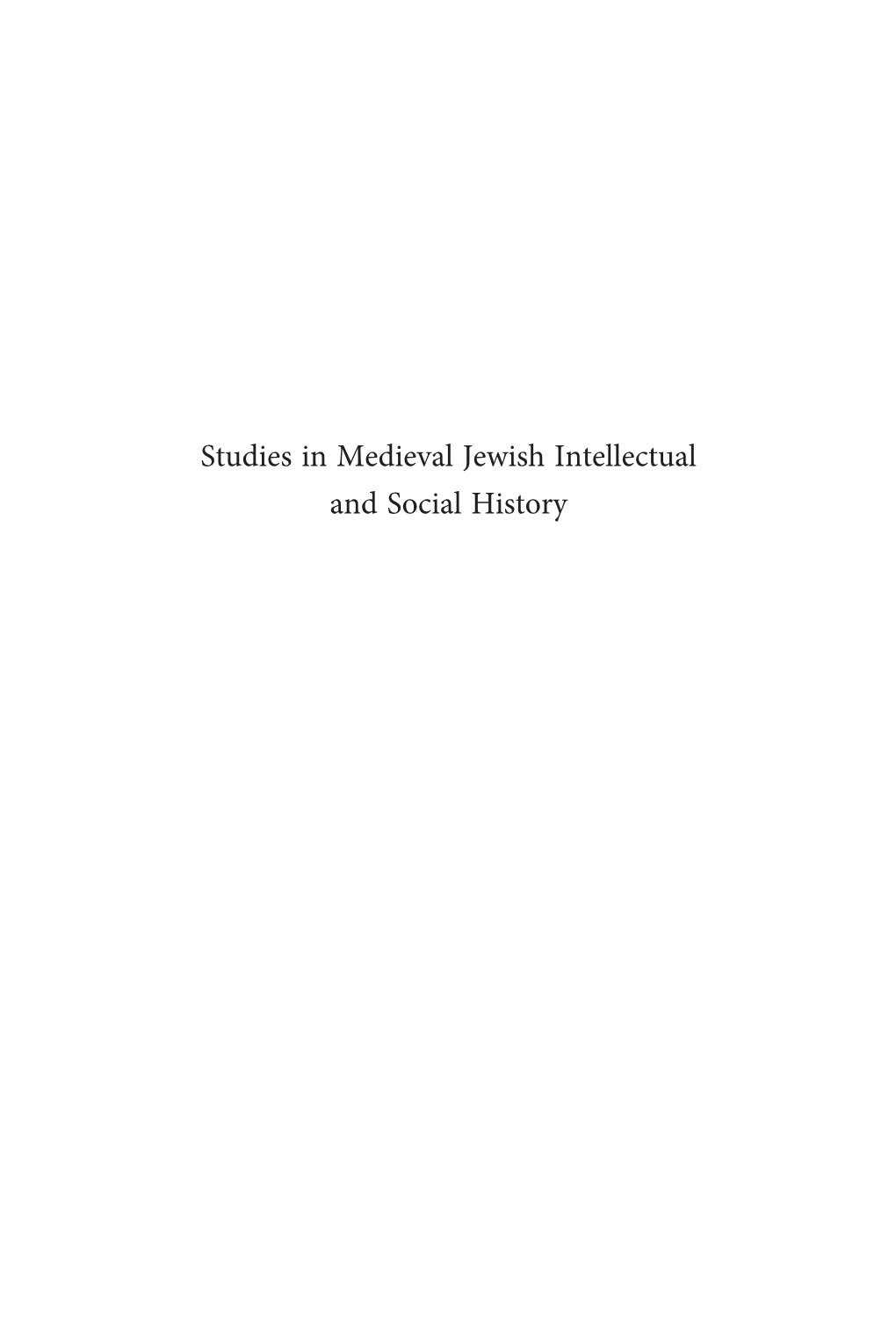 Studies in Medieval Jewish Intellectual and Social History Supplements to the Journal of Jewish Thought and Philosophy