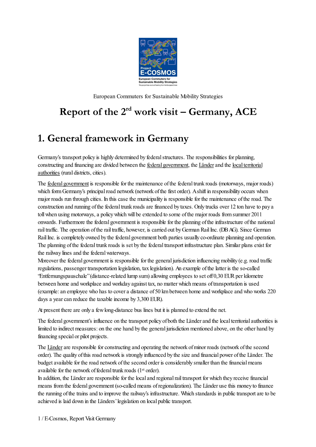 Report of the 2Rd Work Visit – Germany, ACE 1. General Framework In
