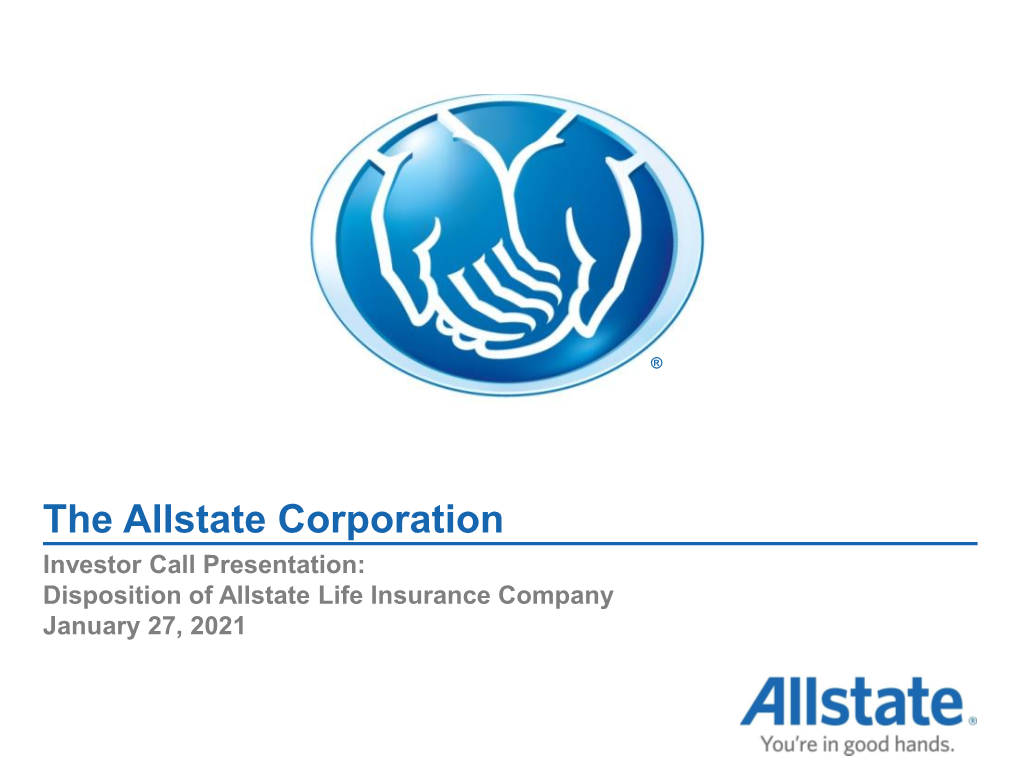 Investor Call Presentation: Disposition of Allstate Life Insurance Company January 27, 2021 Forward-Looking Statements and Non-GAAP Financial Information