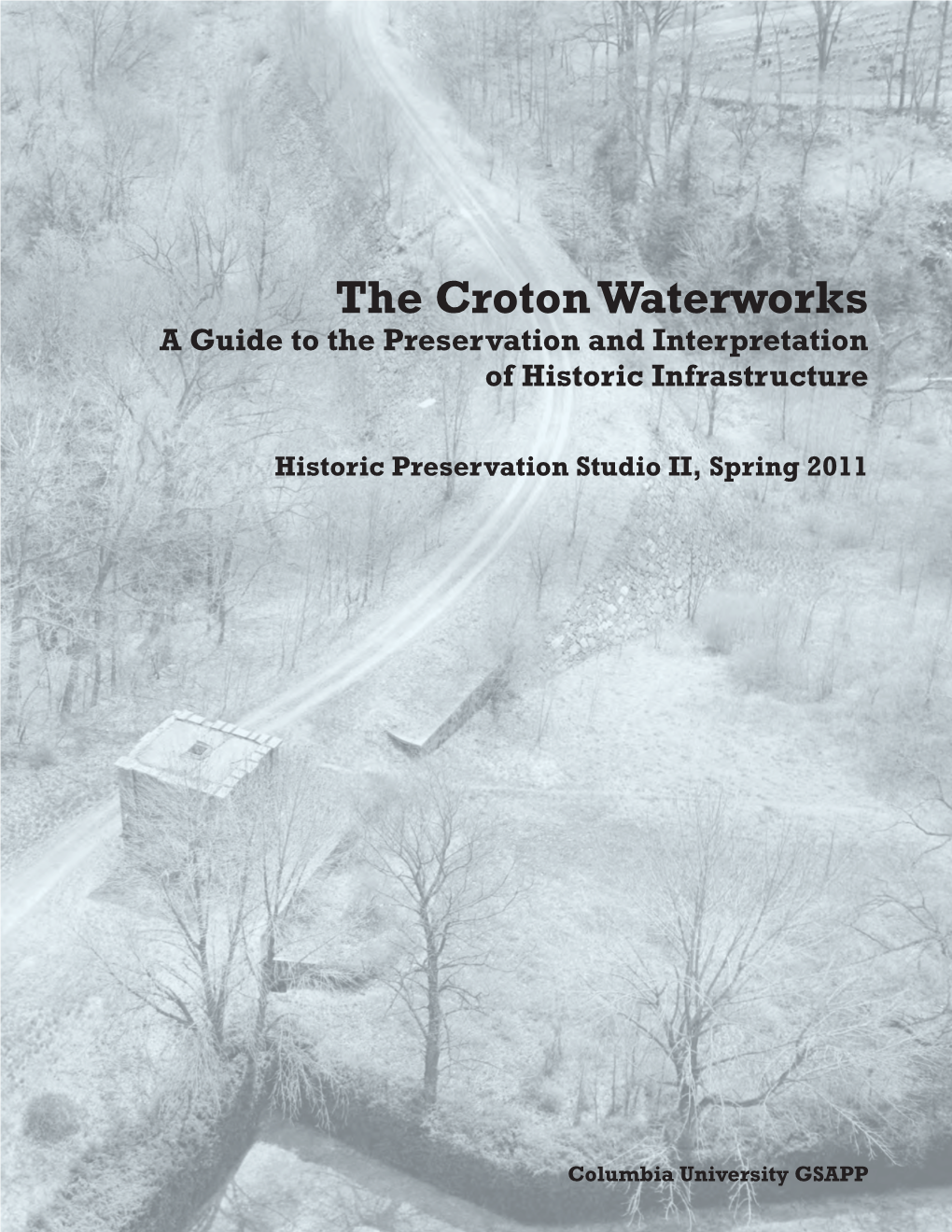The Croton Waterworks a Guide to the Preservation and Interpretation of Historic Infrastructure