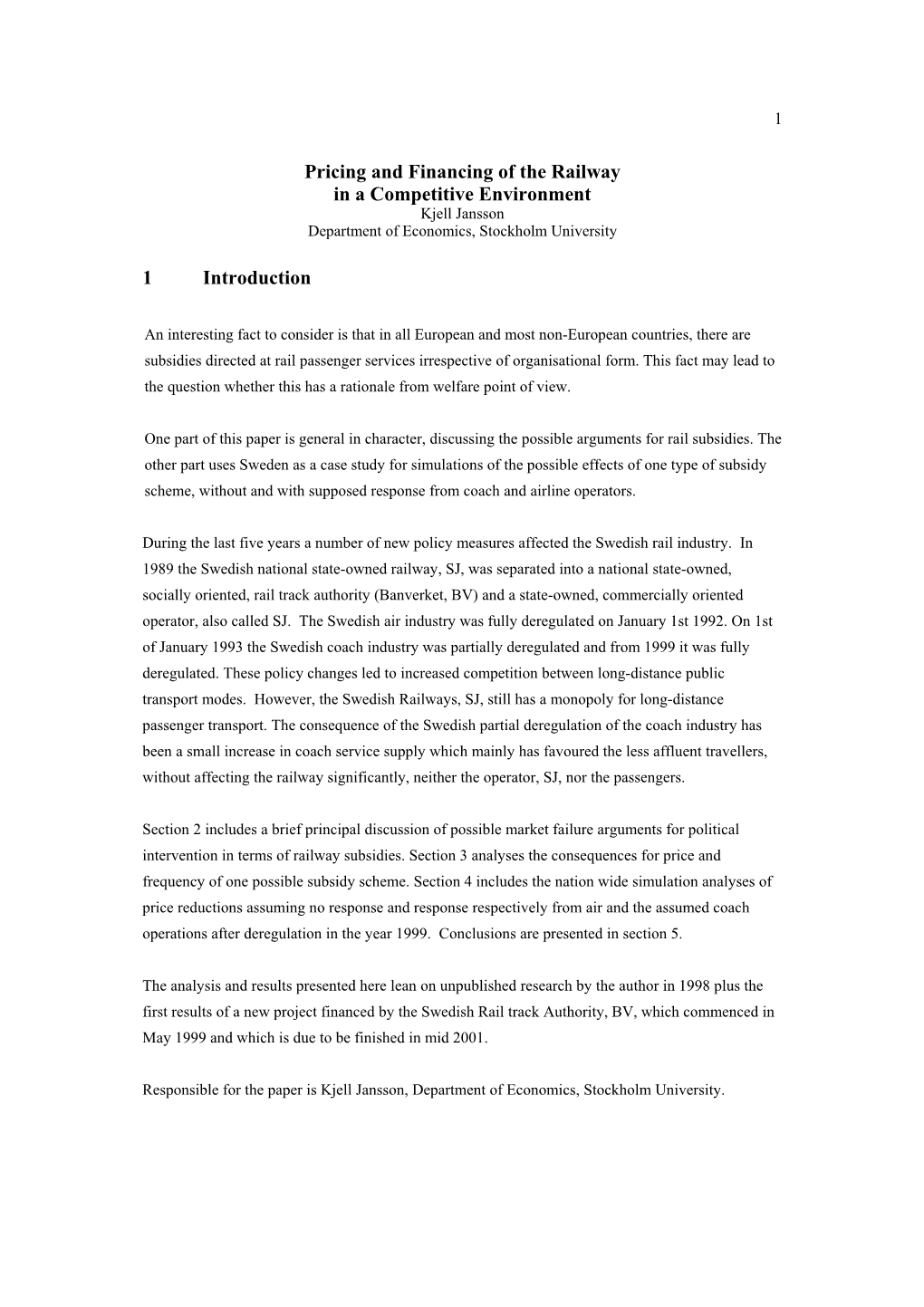 Pricing and Financing of the Railway in a Competitive Environment Kjell Jansson Department of Economics, Stockholm University