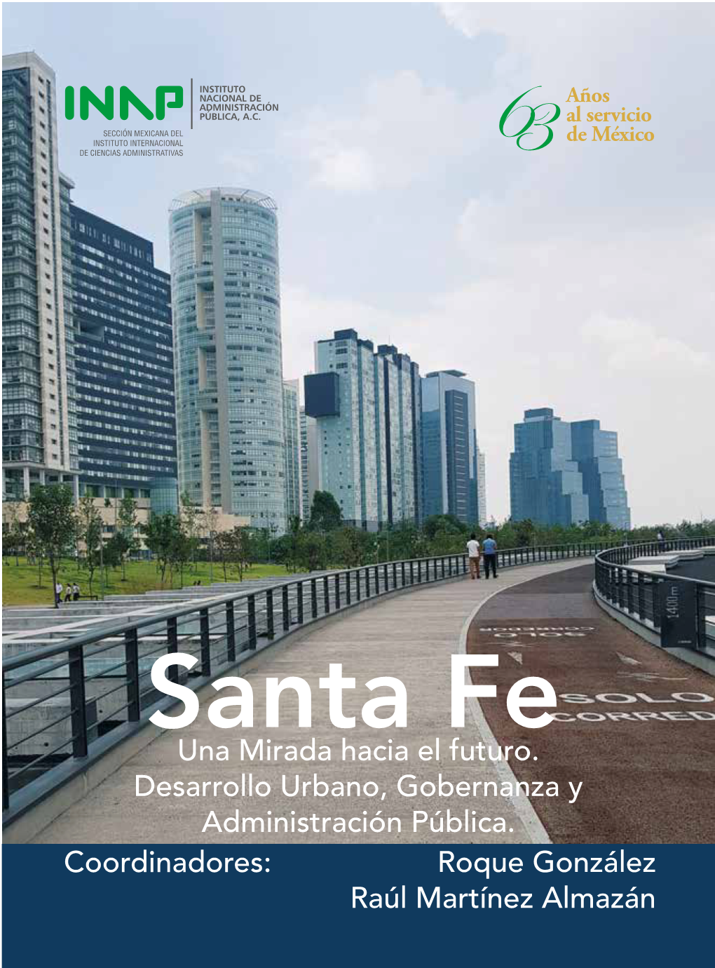 Santa Fe. Una Mirada Hacia El Futuro. Desarrollo Urbano, Gobernanza Y Administración Pública