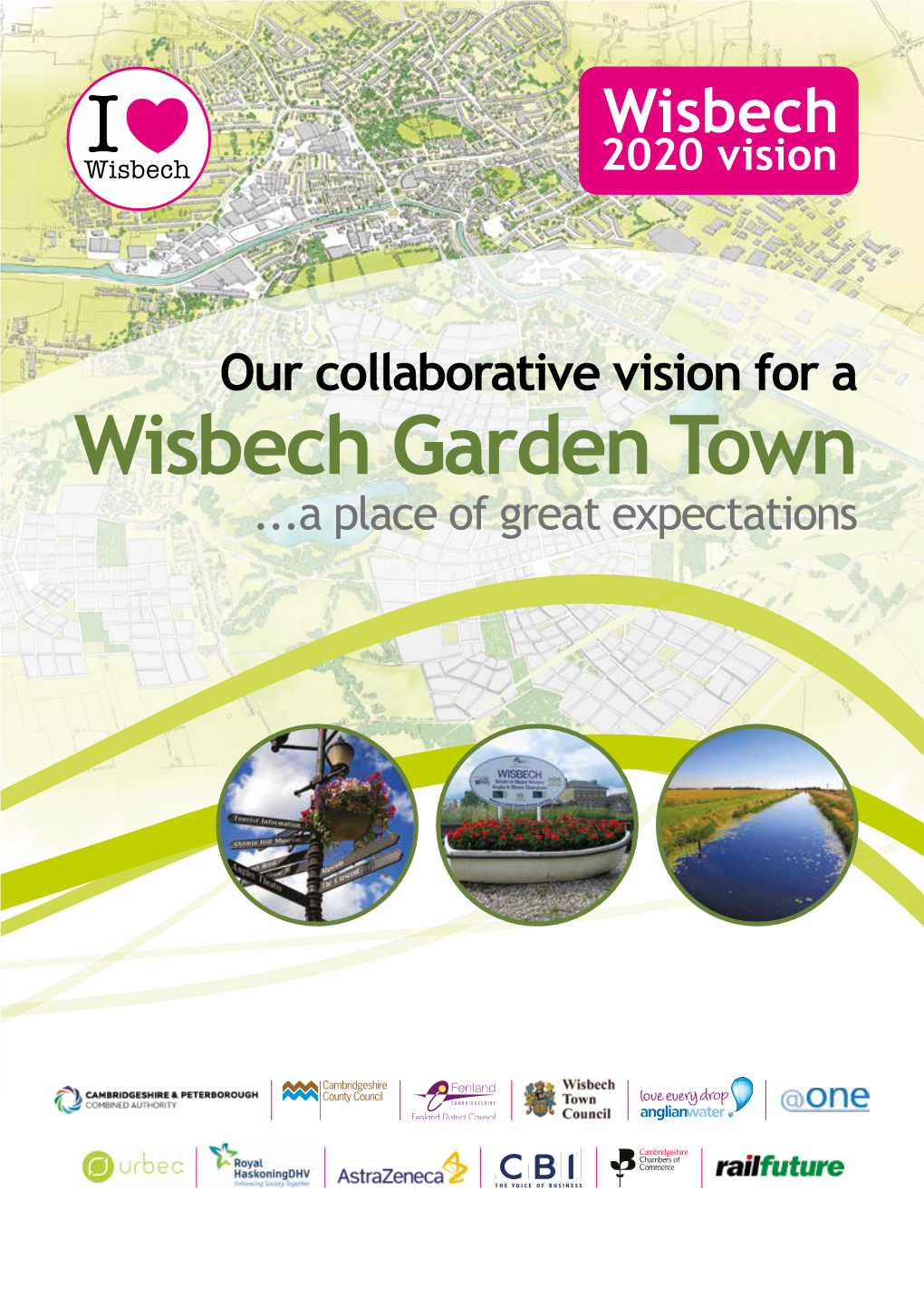 Wisbech Garden Town ...A Place of Great Expectations Our Heritage and Our Long-Term Transformational Vision