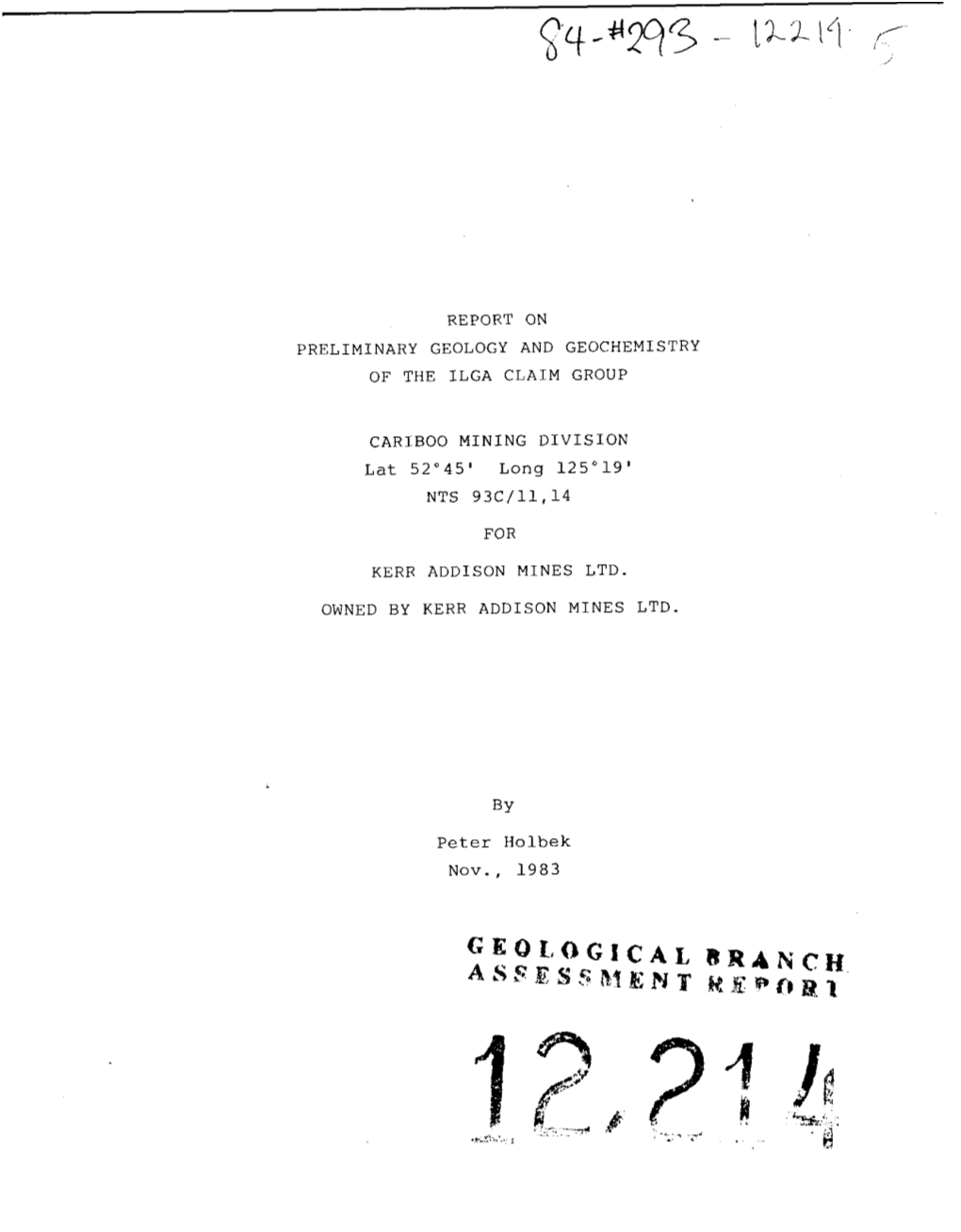 REPORT on PRELIMINARY GEOLOGY and GEOCHEMISTRY of the ILGA CLAIM GROUP Carlboo MINING DIVISION Lat 52"45' Long 125"19'