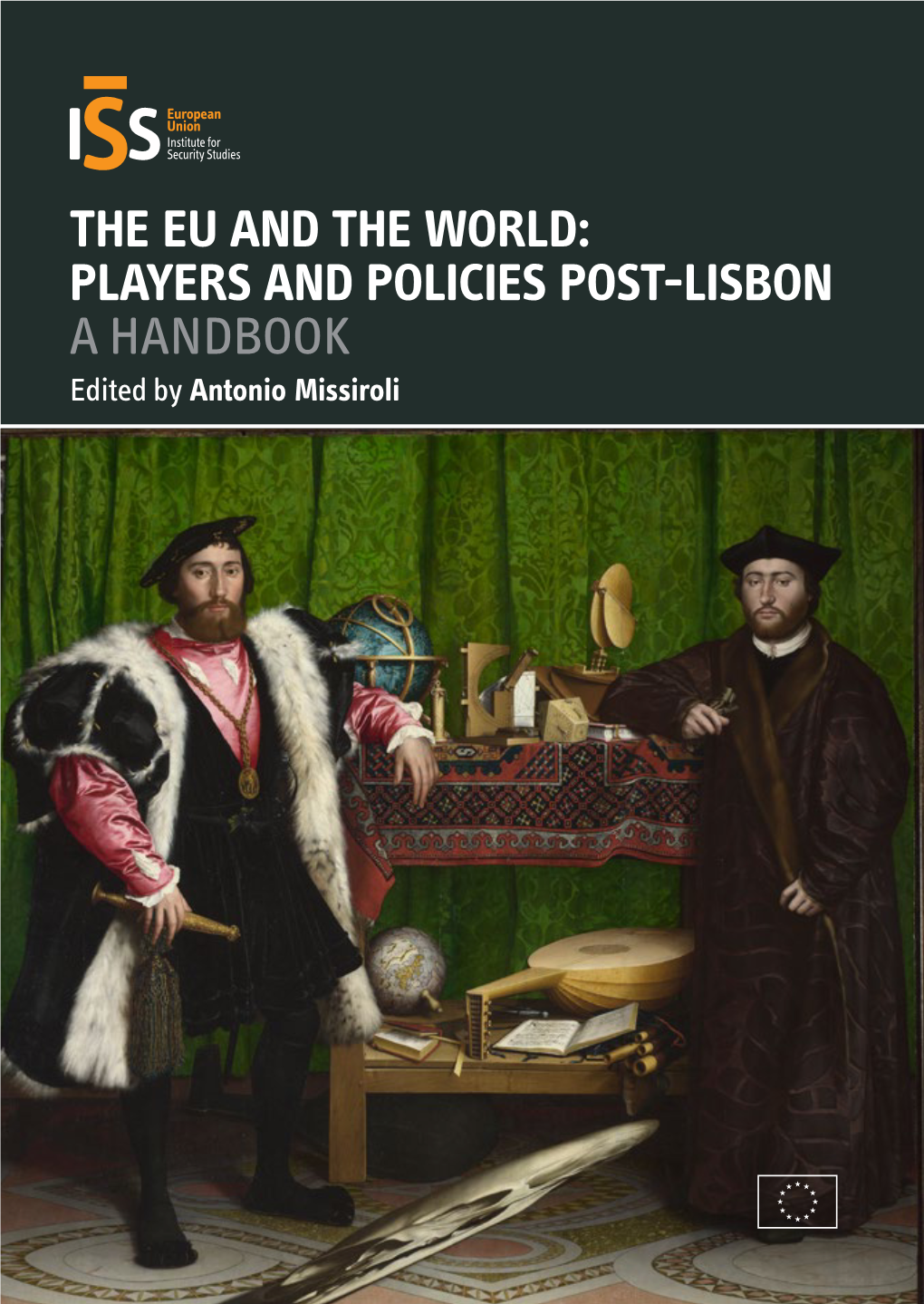 THE EU and the WORLD: PLAYERS and POLICIES POST-LISBON a HANDBOOK Edited by Antonio Missiroli