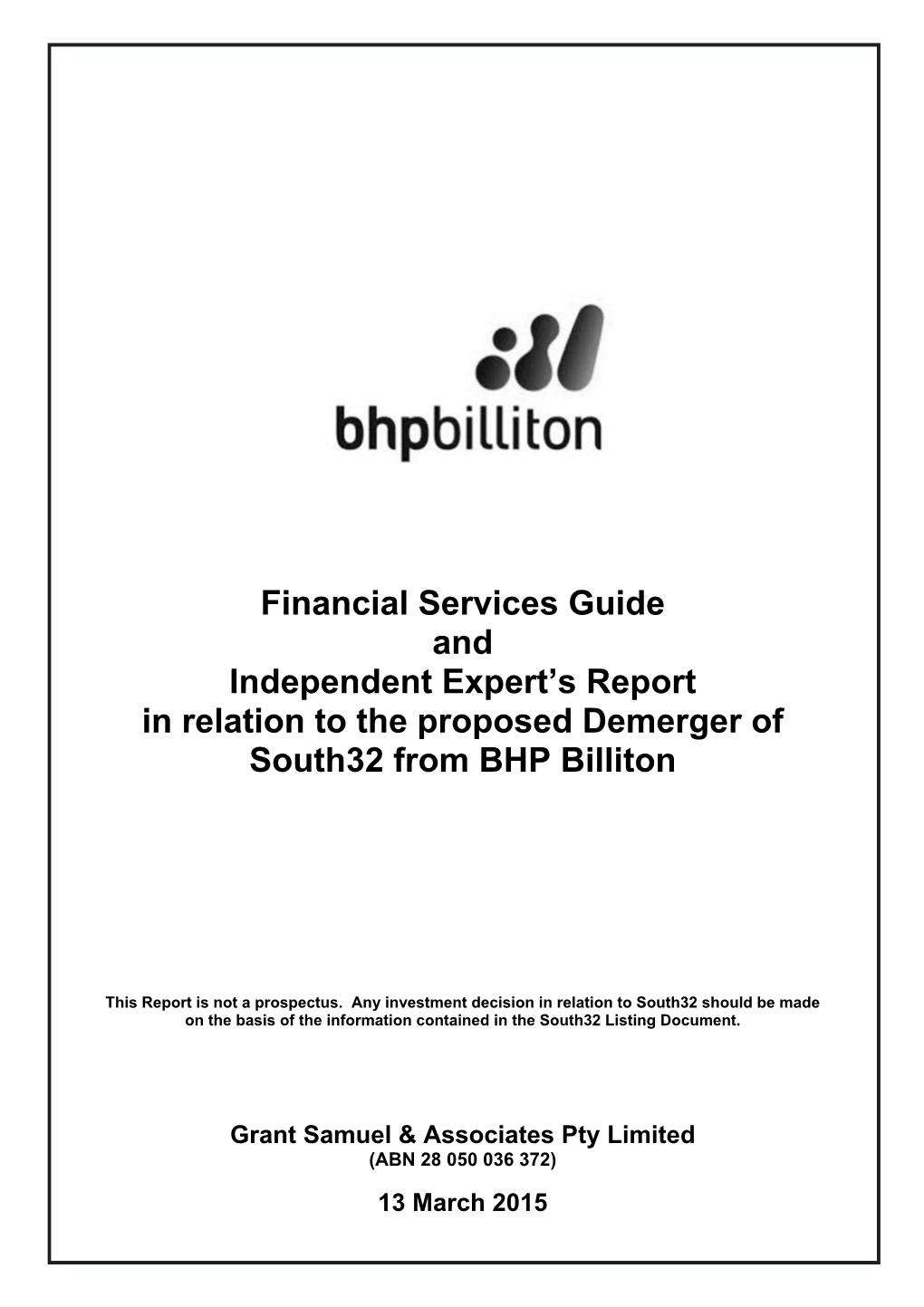 Financial Services Guide and Independent Expert's Report in Relation to the Proposed Demerger of South32 from BHP Billiton