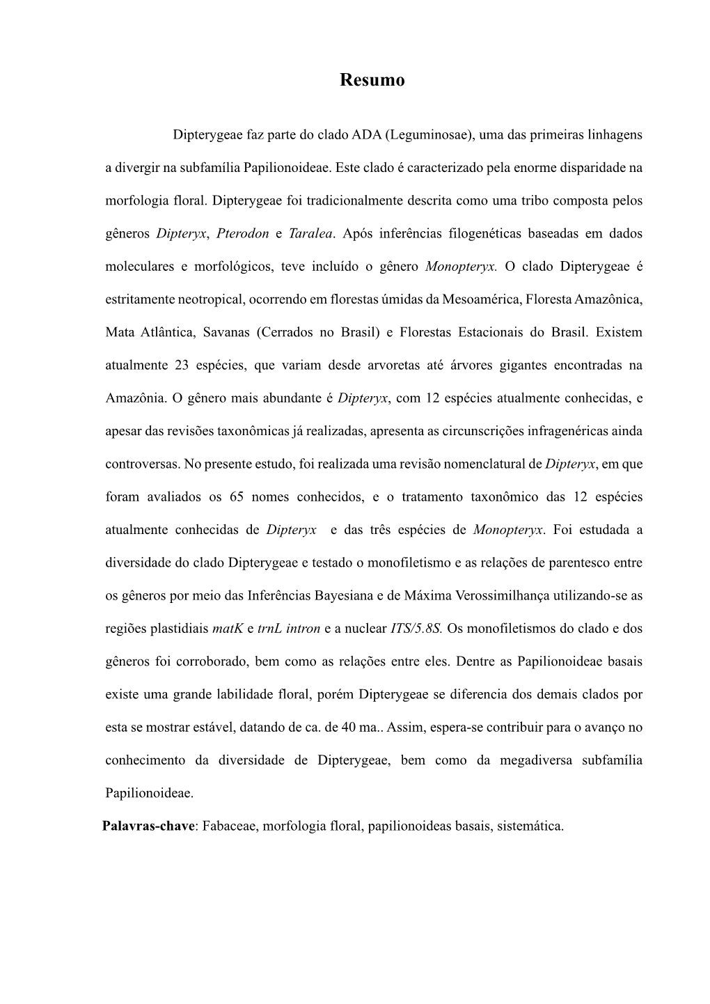 Dipterygeae Faz Parte Do Clado ADA (Leguminosae), Uma Das Primeiras Linhagens a Divergir Na Subfamília Papilionoideae