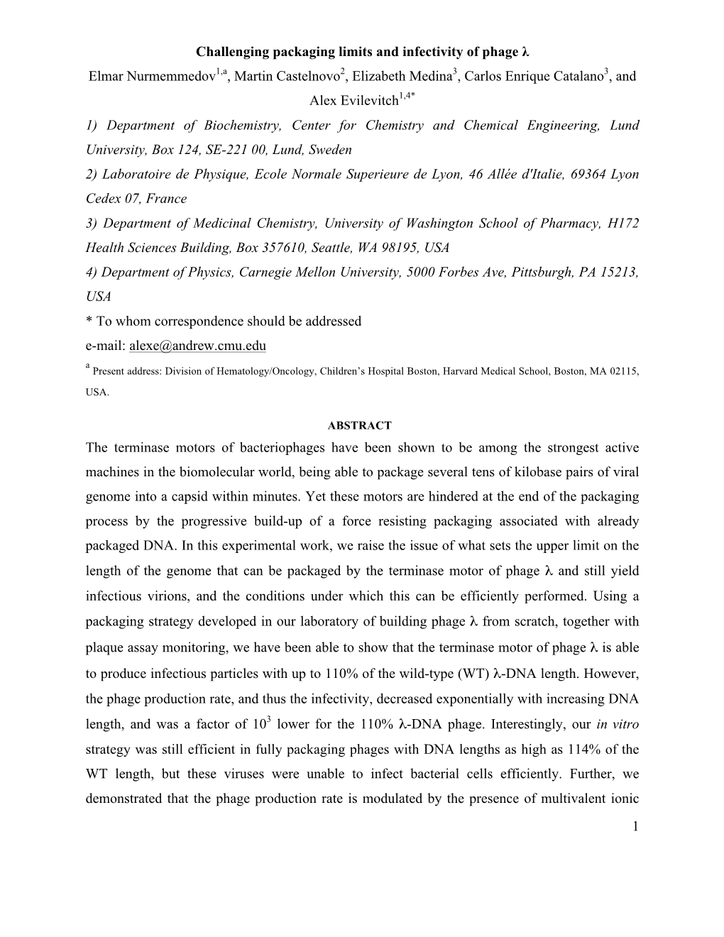 1 Challenging Packaging Limits and Infectivity of Phage Λ Elmar Nurmemmedov1,A, Martin Castelnovo2, Elizabeth Medina3, Carlos E