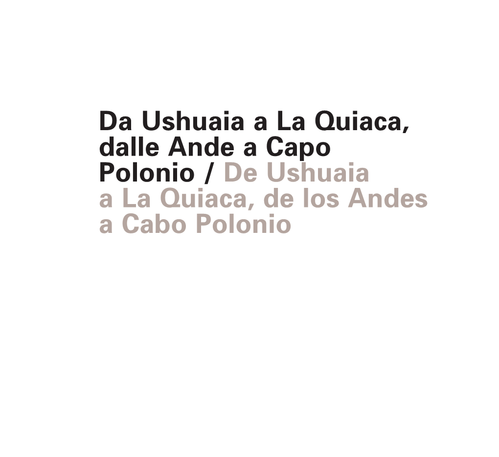 Da Ushuaia a La Quiaca, Dalle Ande a Capo Polonio / De Ushuaia a La Quiaca, De Los Andes a Cabo Polonio Da Ushuaia a La Quiaca, Dalle Ande a Capo Polonio