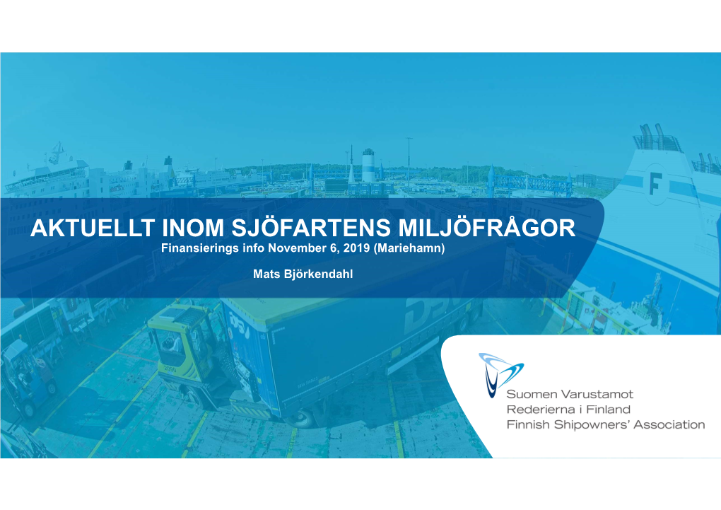 AKTUELLT INOM SJÖFARTENS MILJÖFRÅGOR Finansierings Info November 6, 2019 (Mariehamn)