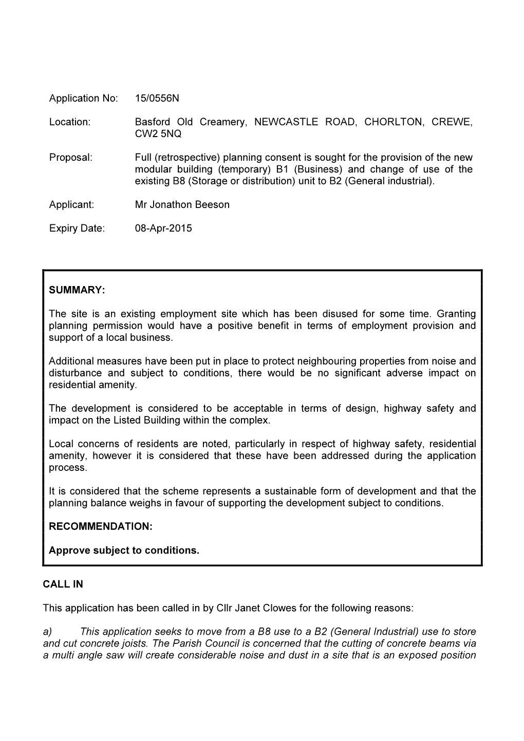 Application No: 15/0556N Location: Basford Old Creamery, NEWCASTLE ROAD, CHORLTON, CREWE, CW2 5NQ Proposal: Full (Retrospective)