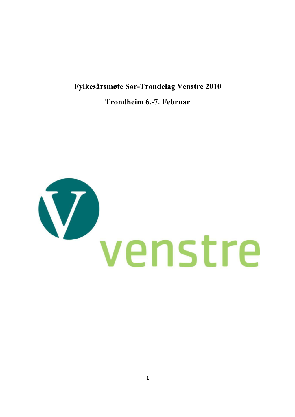 Fylkesårsmøte Sør-Trøndelag Venstre 2010 Trondheim 6.-7. Februar