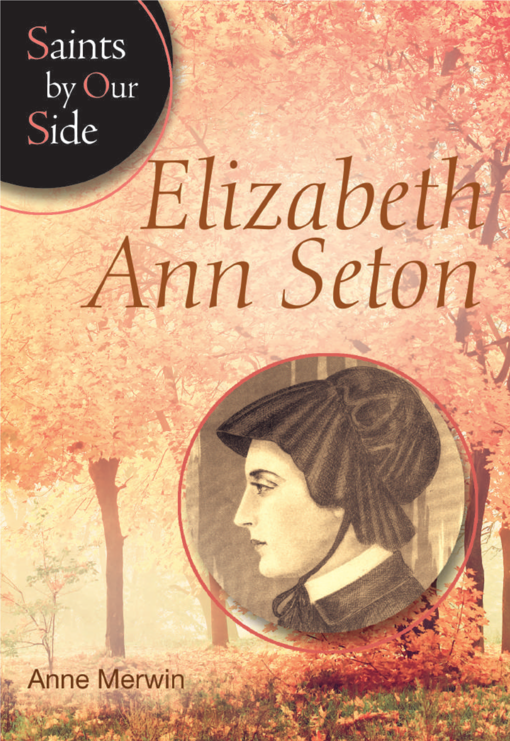 Elizabeth Ann Seton’S Biography Would Have Surprised No One More Than Herself