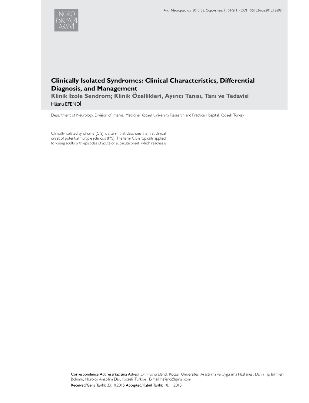 Clinical Characteristics, Differential Diagnosis, and Management Klinik İzole Sendrom; Klinik Özellikleri, Ayırıcı Tanısı, Tanı Ve Tedavisi Hüsnü EFENDİ