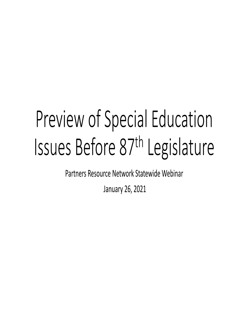 Preview of Special Education Issues Before 87Th Legislature Partners Resource Network Statewide Webinar January 26, 2021 Today’S Presentation