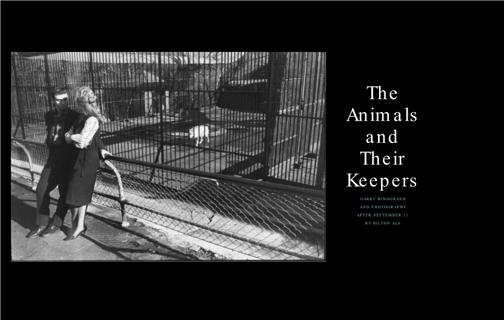 THE ANIMALS and THEIR KEEPERS: Winogrand’S Present-Day Canonization—St