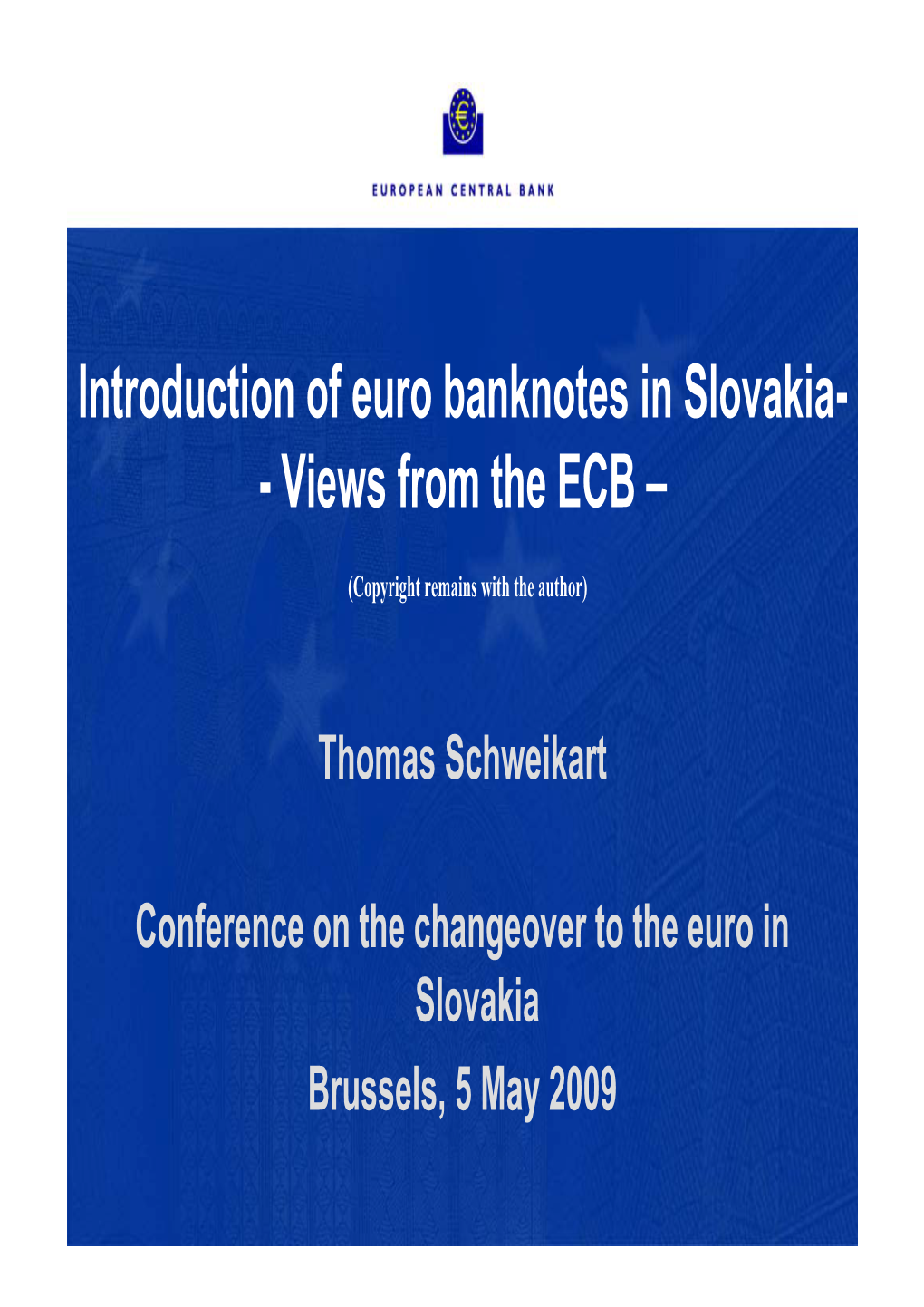 Introduction of Euro Banknotes in Slovakia- - Views from the ECB –